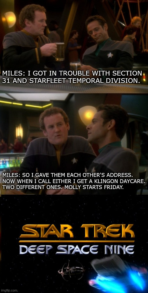 Section 31 and Starfleet Temporal got mad at O'Brien so he sicced them on each other and now both do not exist. They were replaced by Klingon Daycares. Molly is going to one.