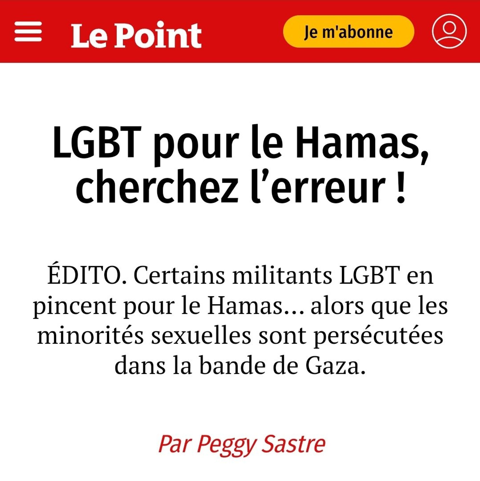 LGBT pour le Hamas, cherchez l’erreur !
ÉDITO. Certains militants LGBT en pincent pour le Hamas… alors que les minorités sexuelles sont persécutées dans la bande de Gaza.

Par Peggy Sastre