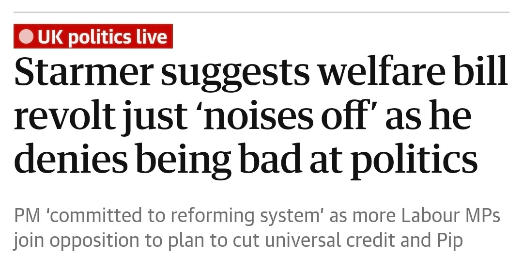 Starmer suggests welfare bill revolut just 'noises off" as he denies being bad at politics
