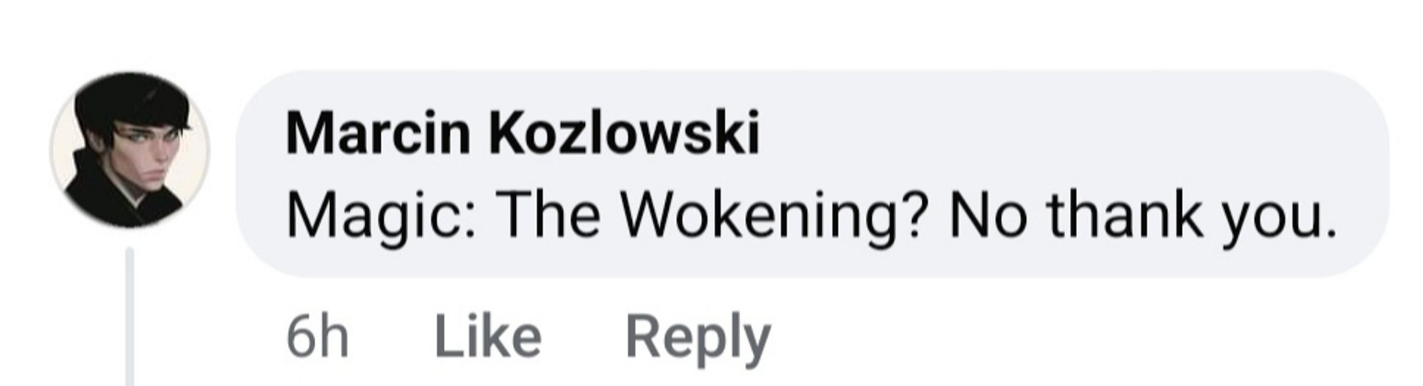 A comment on the Magic: The Gathering ad which says "Magic: The Wokening? No thank you."