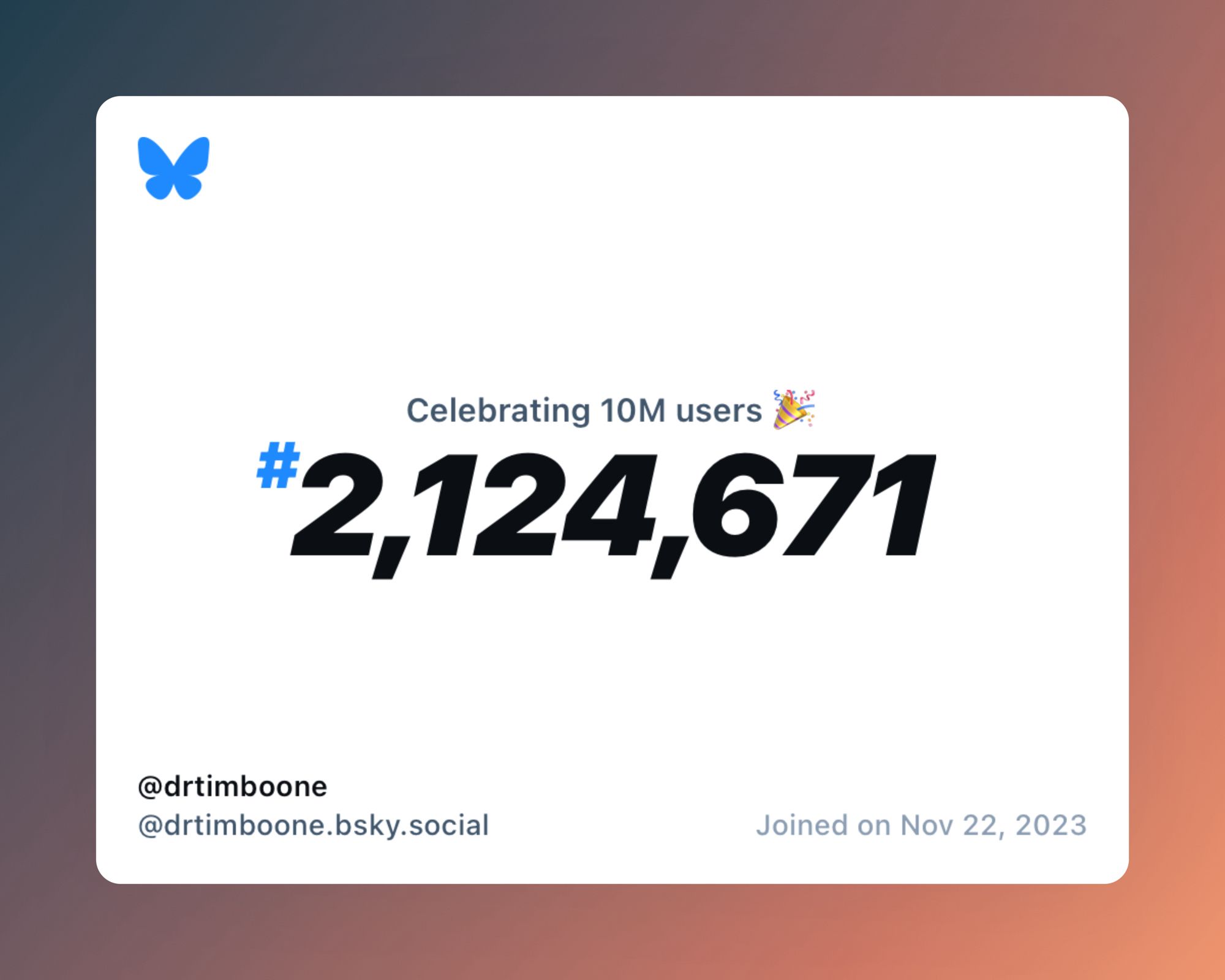 A virtual certificate with text "Celebrating 10M users on Bluesky, #2,124,671, @drtimboone ‪@drtimboone.bsky.social‬, joined on Nov 22, 2023"