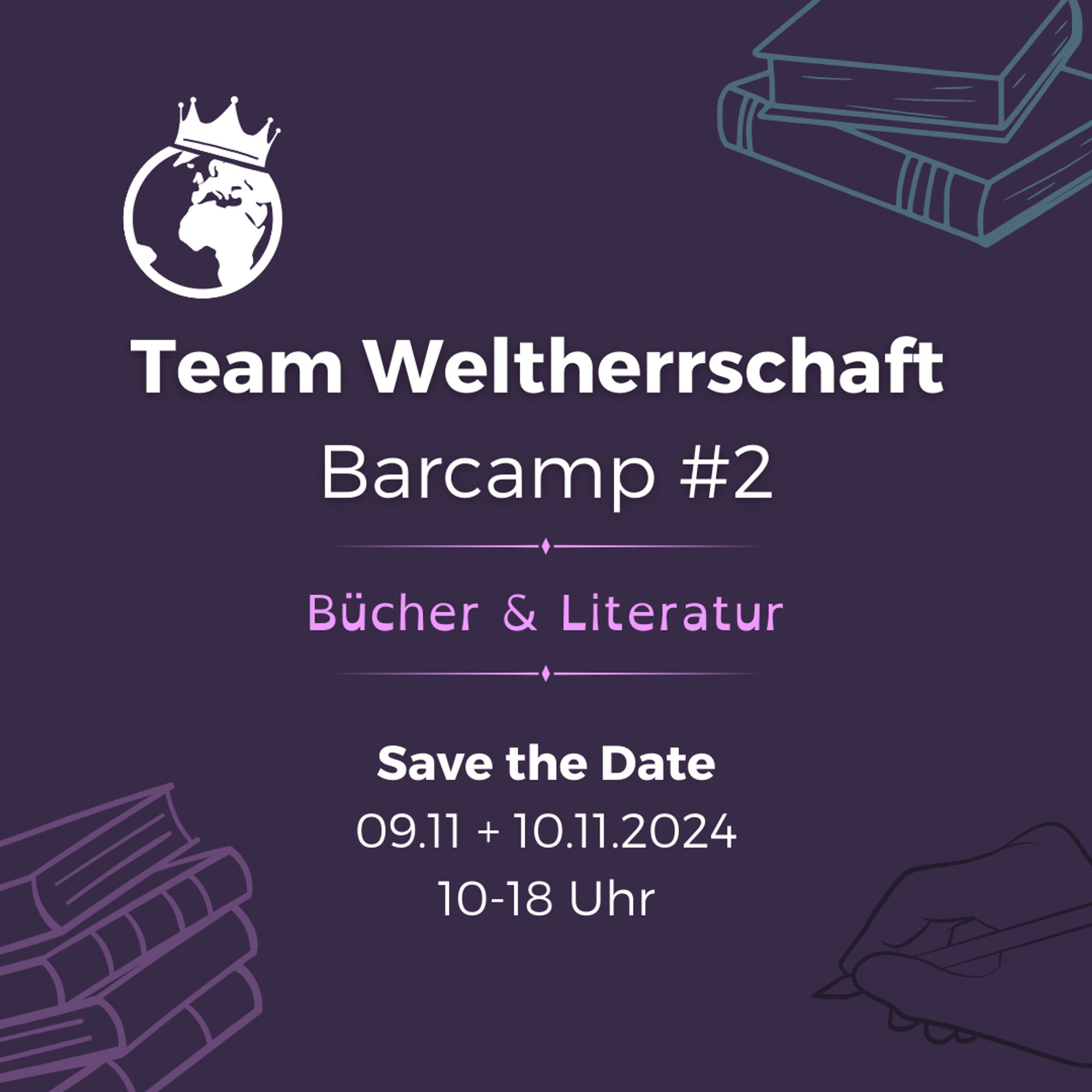 Violette Werbegrafik. Text: Team Weltherrschaft Barcamp #2. Thema: Bücher und Literatur. Save the date: 9.11 und 10.11.2024 von 10-18 Uhr.