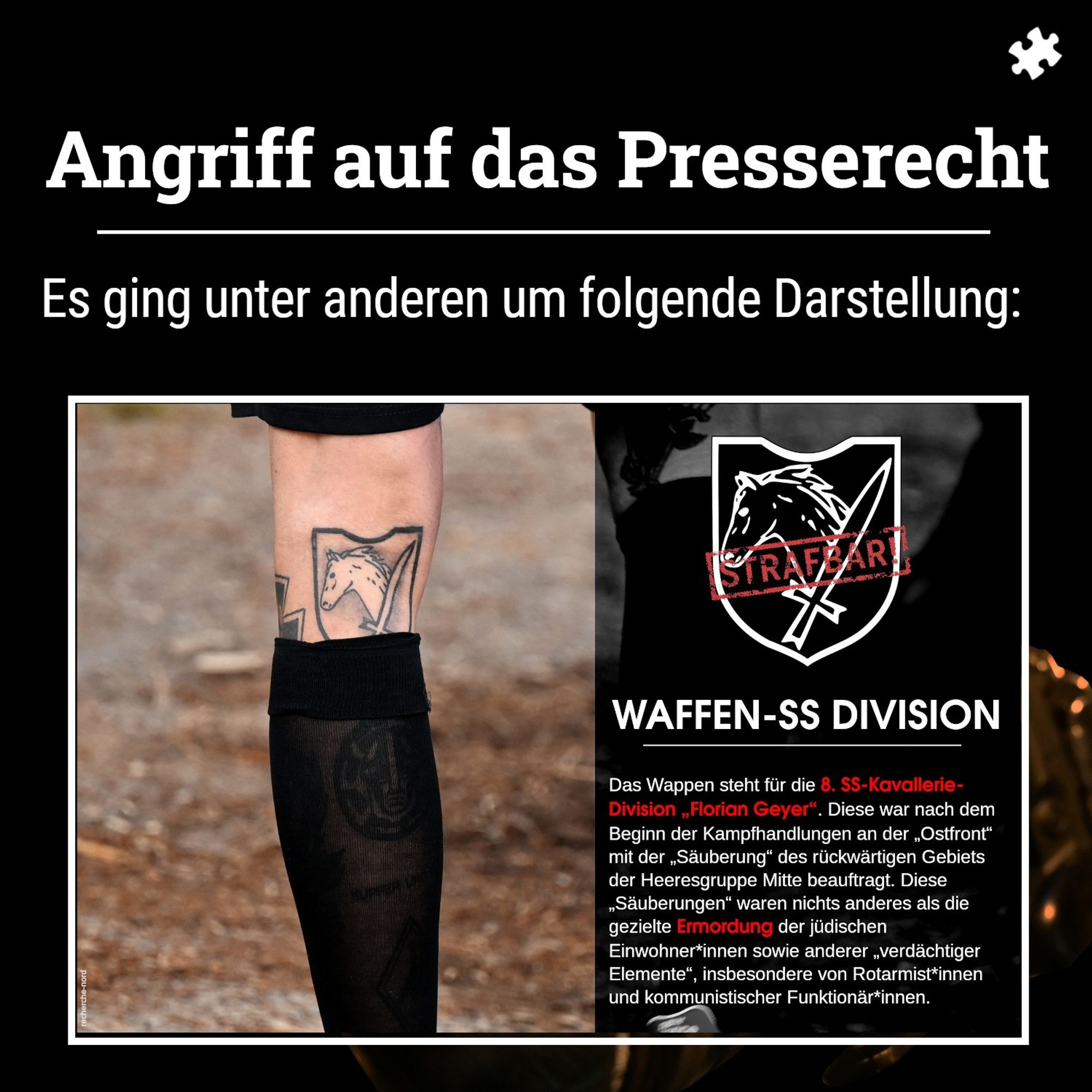 Schwarzer Hintergrund, im Vordergrund Text: Angriff auf das Presserecht. Es ging unter anderem um folgende Darstellung:

Darunter eine Folie mit Bild von einem tätowiertes Bein mit Zeichen der der 8.SS-Kavallerie-Division "Florian Geyer". Daneben findet sich eine Abbildung des Zeichens mit "Strafbar"-Schriftzug und eine textliche Erklärung des Zeichens.