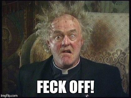 Father Ted giving JD Vance a piece of his mind with a curt “FECK OFF!"