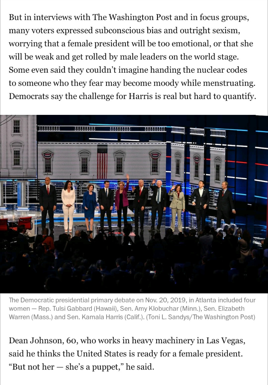 Washington Post screenshot 
"But in interviews with The Washington Post and in focus groups, many voters expressed subconscious bias and outright sexism, worrying that a female president will be too emotional, or that she will be weak and get rolled by male leaders on the world stage. Some even said they couldn’t imagine handing the nuclear codes to someone who they fear may become moody while menstruating. Democrats say the challenge for Harris is real but hard to quantify."