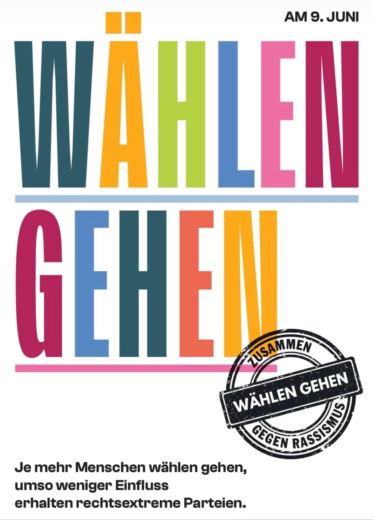 Bunter Flyer. Netzfund: Wählen gehen. 9.6.  Zusammen wählen gehen gegen Rassismus. Je mehr Menschen wählen gehen, umso weniger Einfluss erhalten rechtsextreme Parteien.