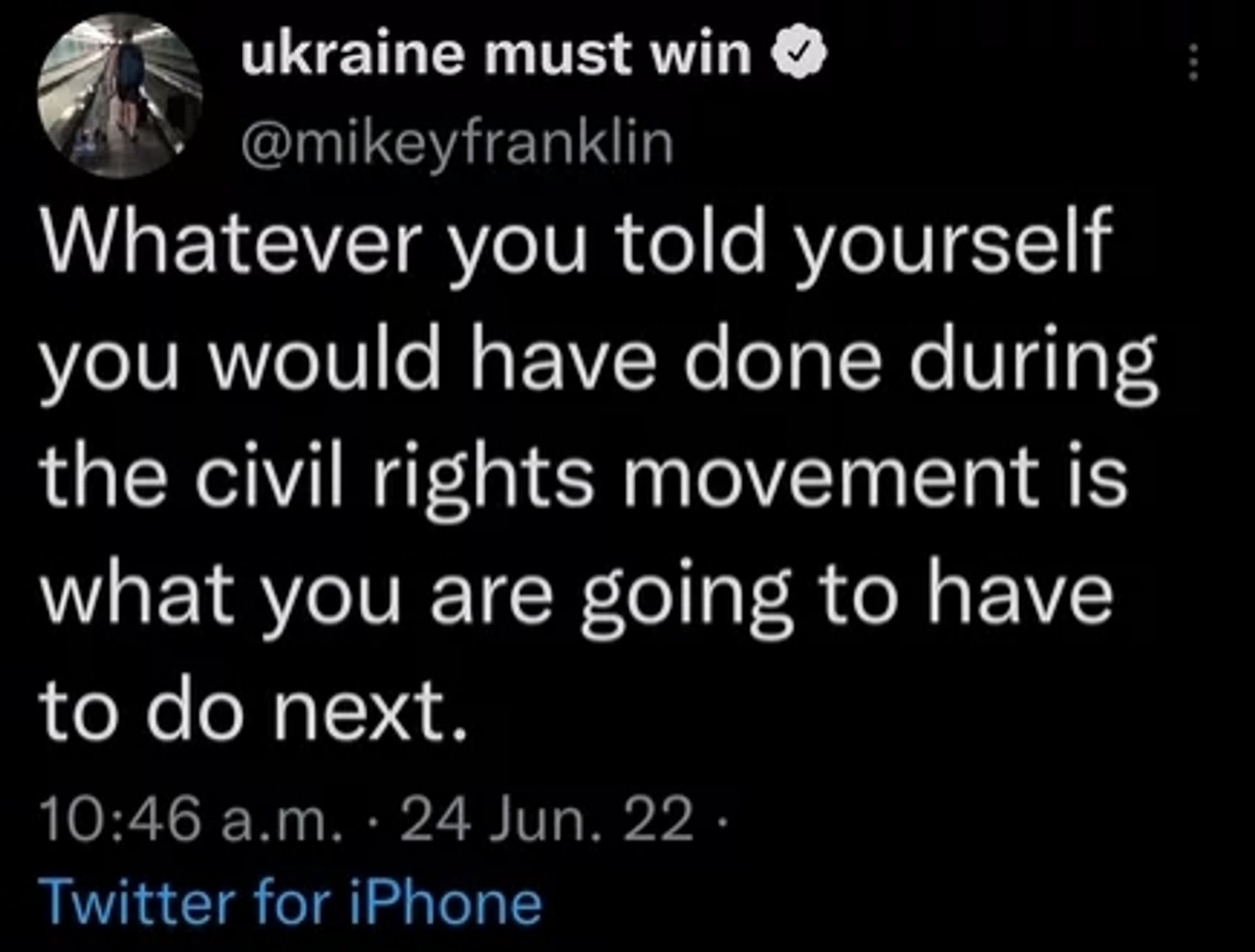 Whatever you told yourself you would have done during the civil rights movement is what you are going to have to do next. 10:46 a.m. 24 Jun. 22 Twitter for iPhone