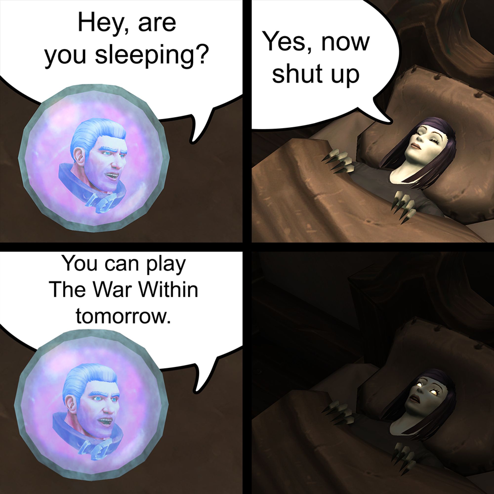 A square image divided into a two-by-two grid of boxes. The first box shows Khadgar in the Wondrous Wisdomball toy, a purple glowing orb of magic, but with Khadgar’s head floating within. A large speech balloon above reads “Hey, are you sleeping?” The second box shows an undead player character tucked into bed with her eyes closed and a content expression on her face. A speech balloon above reads “Yes, now shut up”. The third box shows Khadgar again with a speech balloon above that reads “You can play The War Within tomorrow”. The fourth box shows the undead character in bed again, except now her eyes are wide open and she has an expression of anxiety on her face.