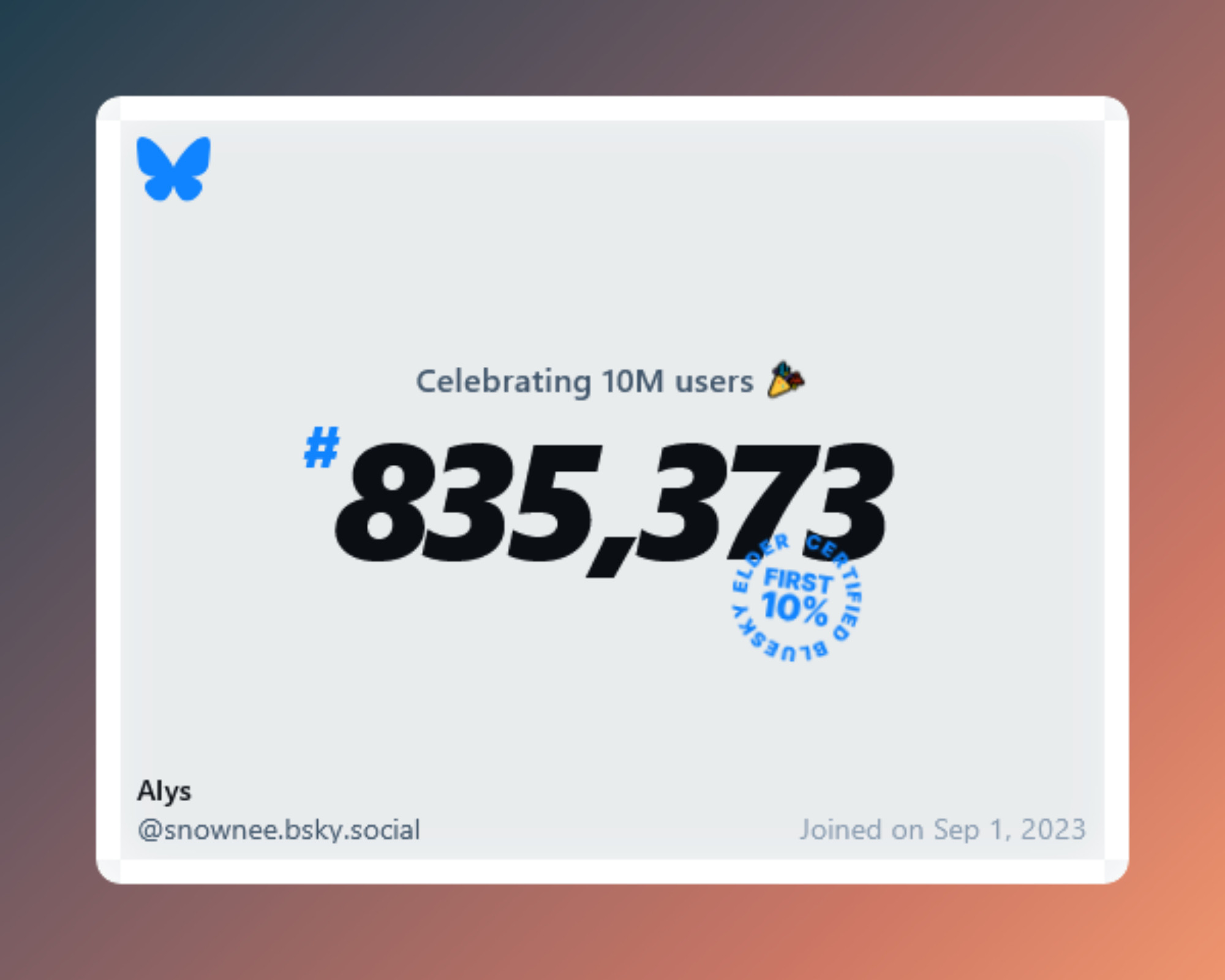 A virtual certificate with text "Celebrating 10M users on Bluesky, #835,373, Alys ‪@snownee.bsky.social‬, joined on Sep 1, 2023"