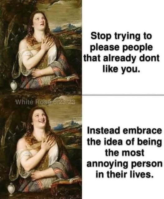 Stop trying to please people that already don't like you. Instead embrace the idea of being the most annoying person in their lives. 
