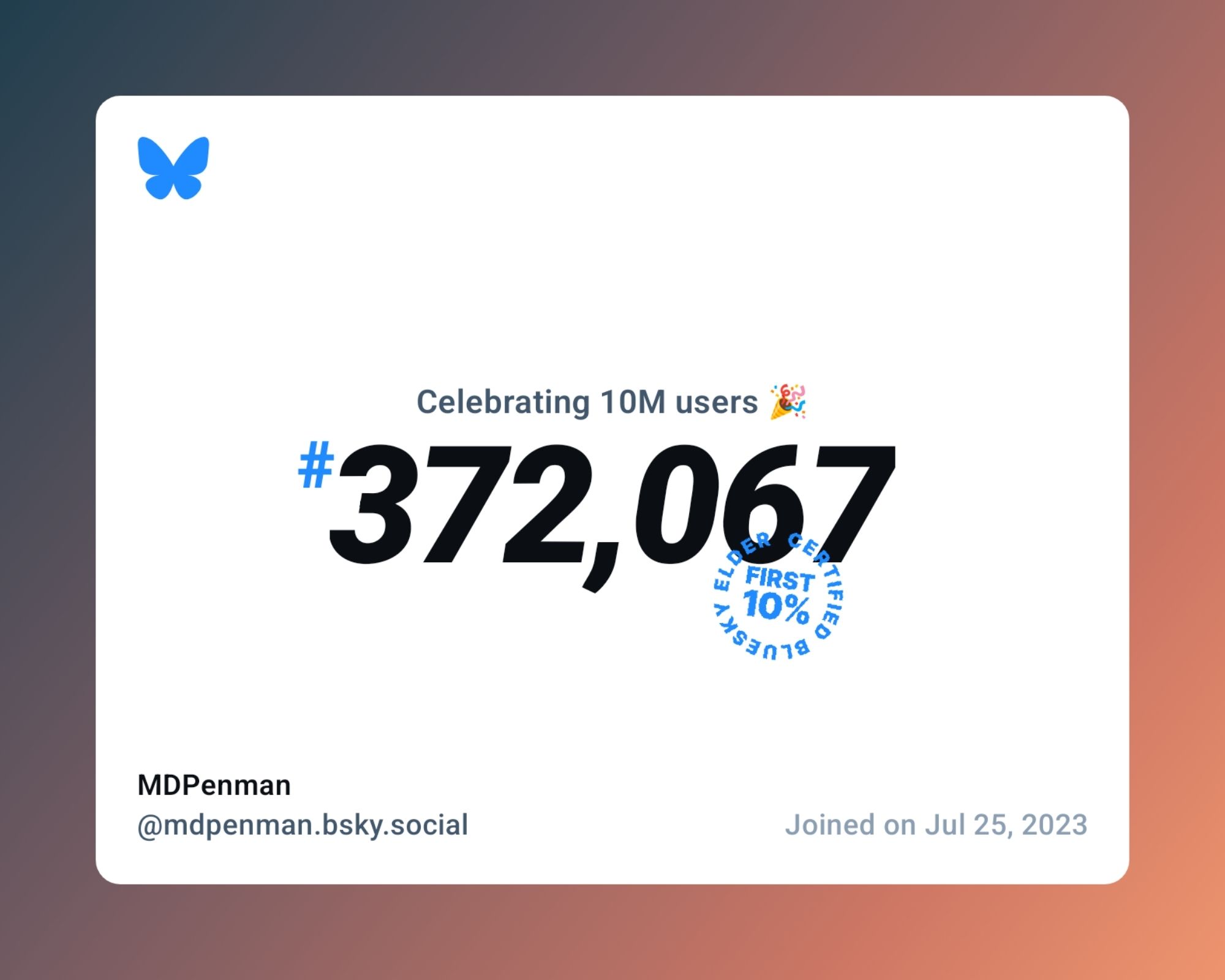 A virtual certificate with text "Celebrating 10M users on Bluesky, #372,067, MDPenman ‪@mdpenman.bsky.social‬, joined on Jul 25, 2023"