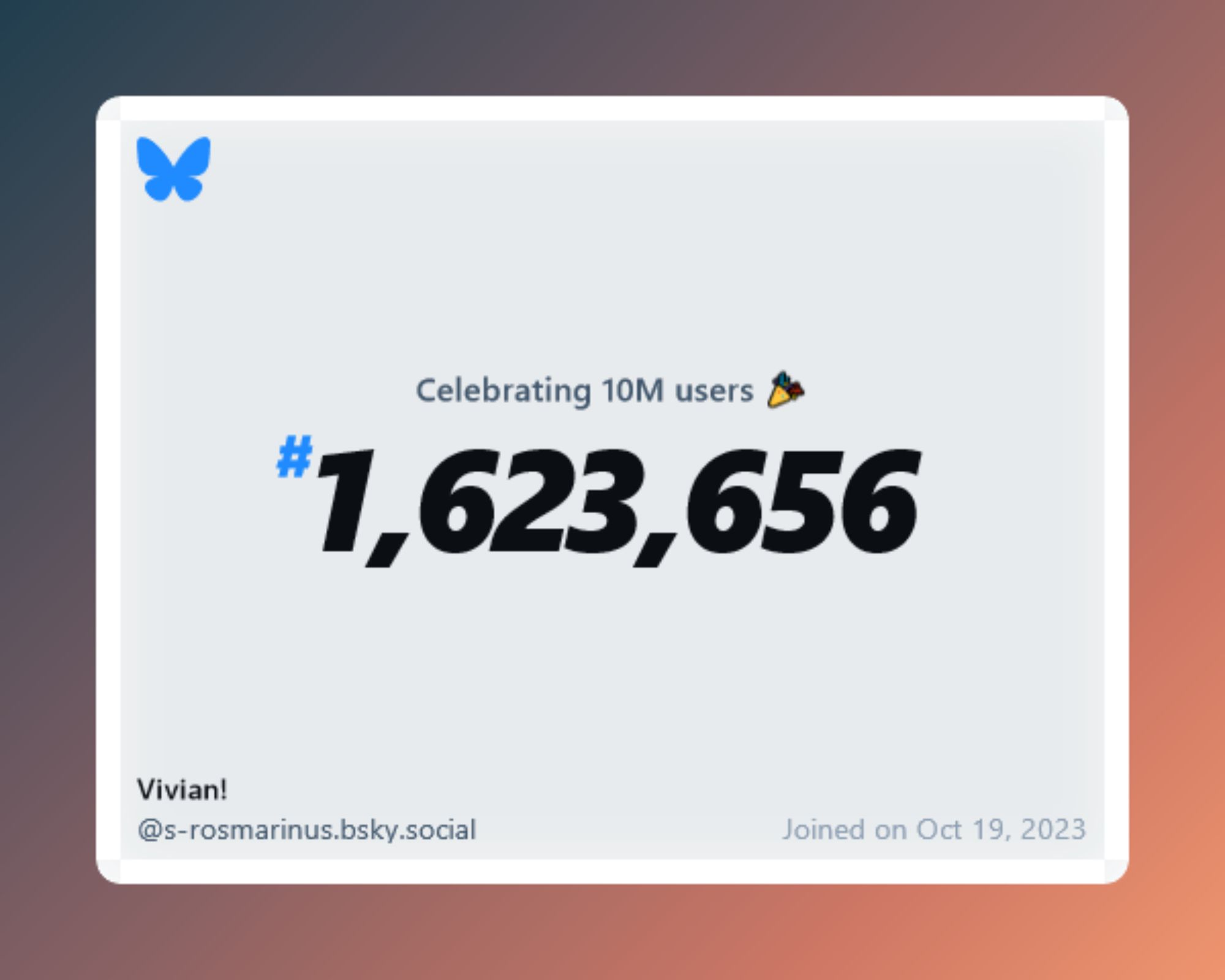 A virtual certificate with text "Celebrating 10M users on Bluesky, #1,623,656, Vivian! ‪@s-rosmarinus.bsky.social‬, joined on Oct 19, 2023"