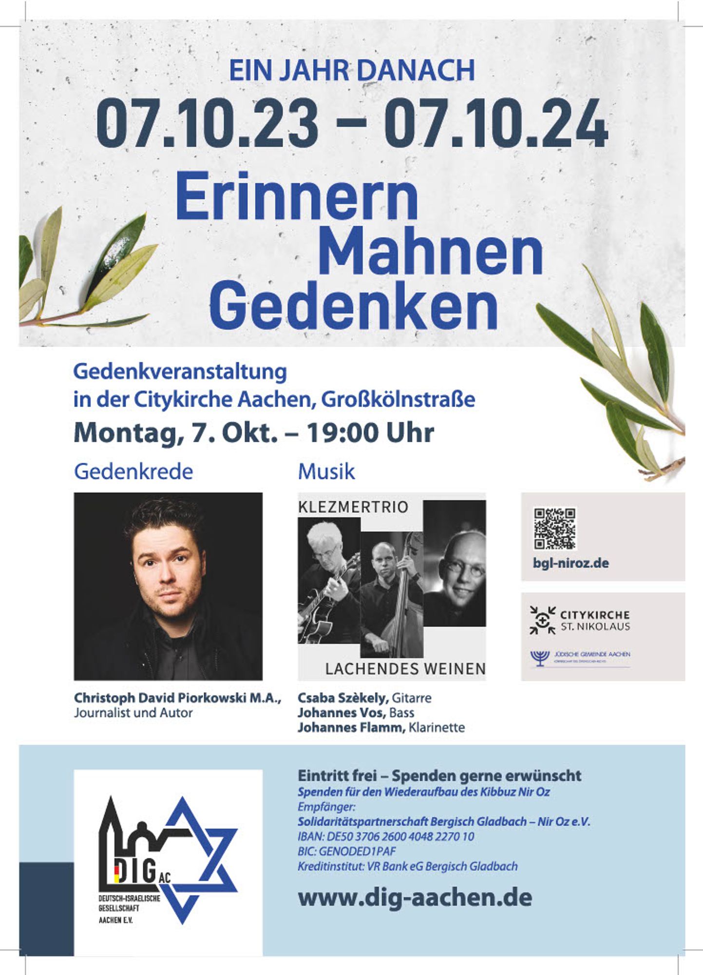 Sharepic: Ein Jahr danach 07.10.23 - 07.10.24 Erinnern - Mahnen - Gedenken.
Gedenkveranstaltung in der Citykirche Aachen, Großkölnstraße, Montag 7.10. 19 Uhr. Gedenkrede: Christop David Piorkowski M.A, Journalist und Autor. Musik: Klezmertrio Lachendes Weinen. Eintritt frei - Spenden gerne erwünscht. DIG Aachen