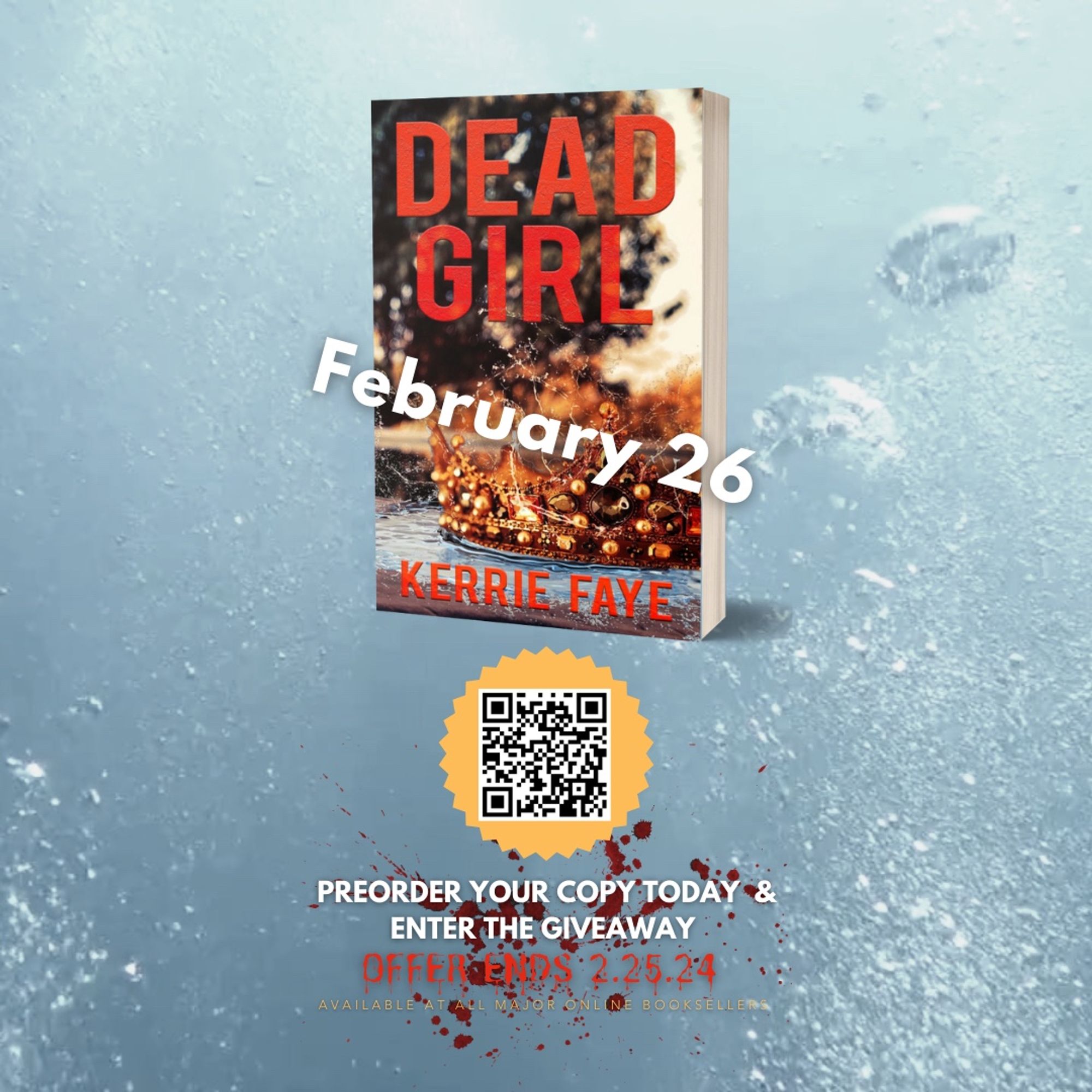 Image of book: Dead Girl in bubbly water
QR CODE: https://linktr.ee/kerriefayebooks
“February 26”
“Preorder your copy today & enter the giveaway. Offer ends 2.25.24”
“Available at all major online booksellers.”