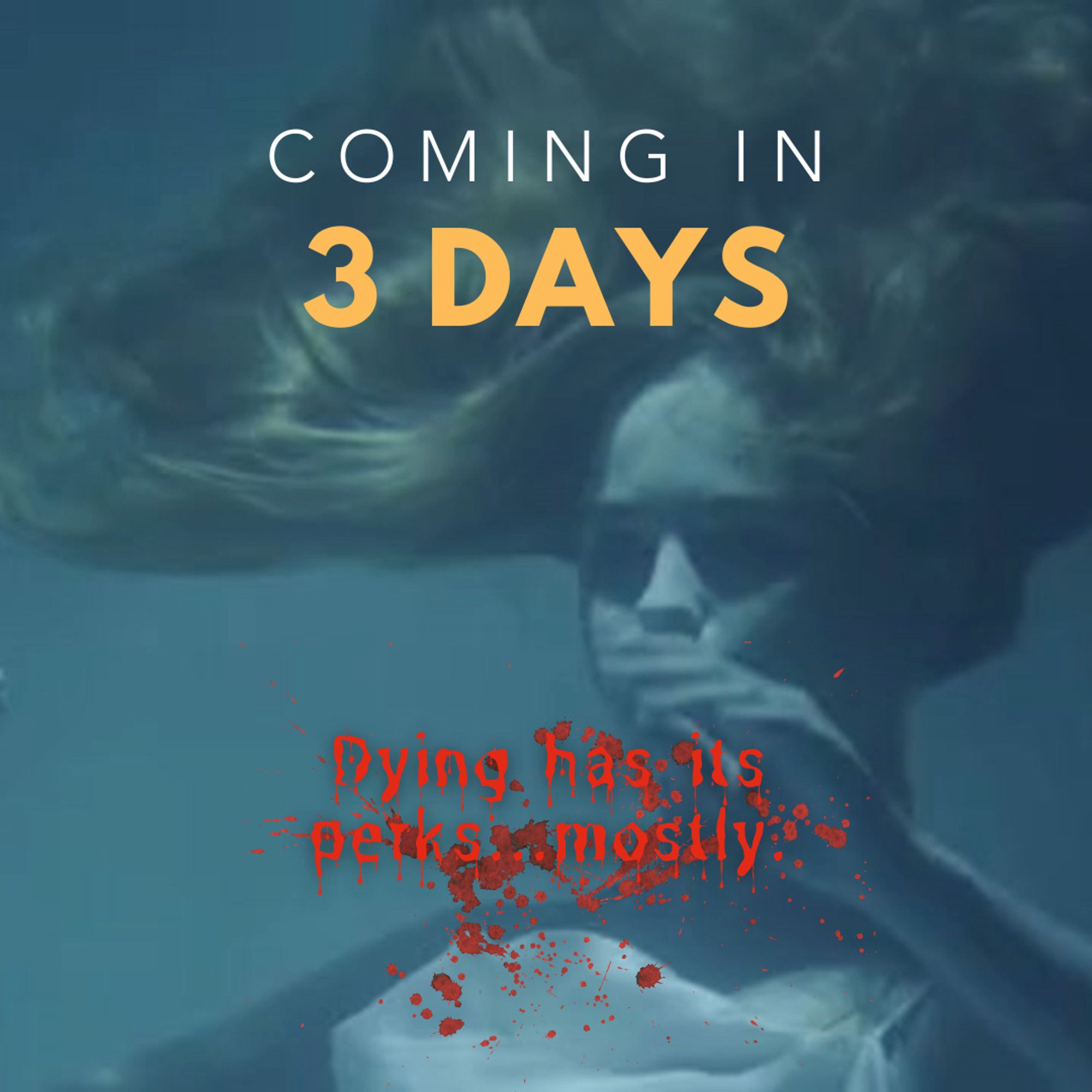 Coming in 3 Days
Dying has its perks…mostly.