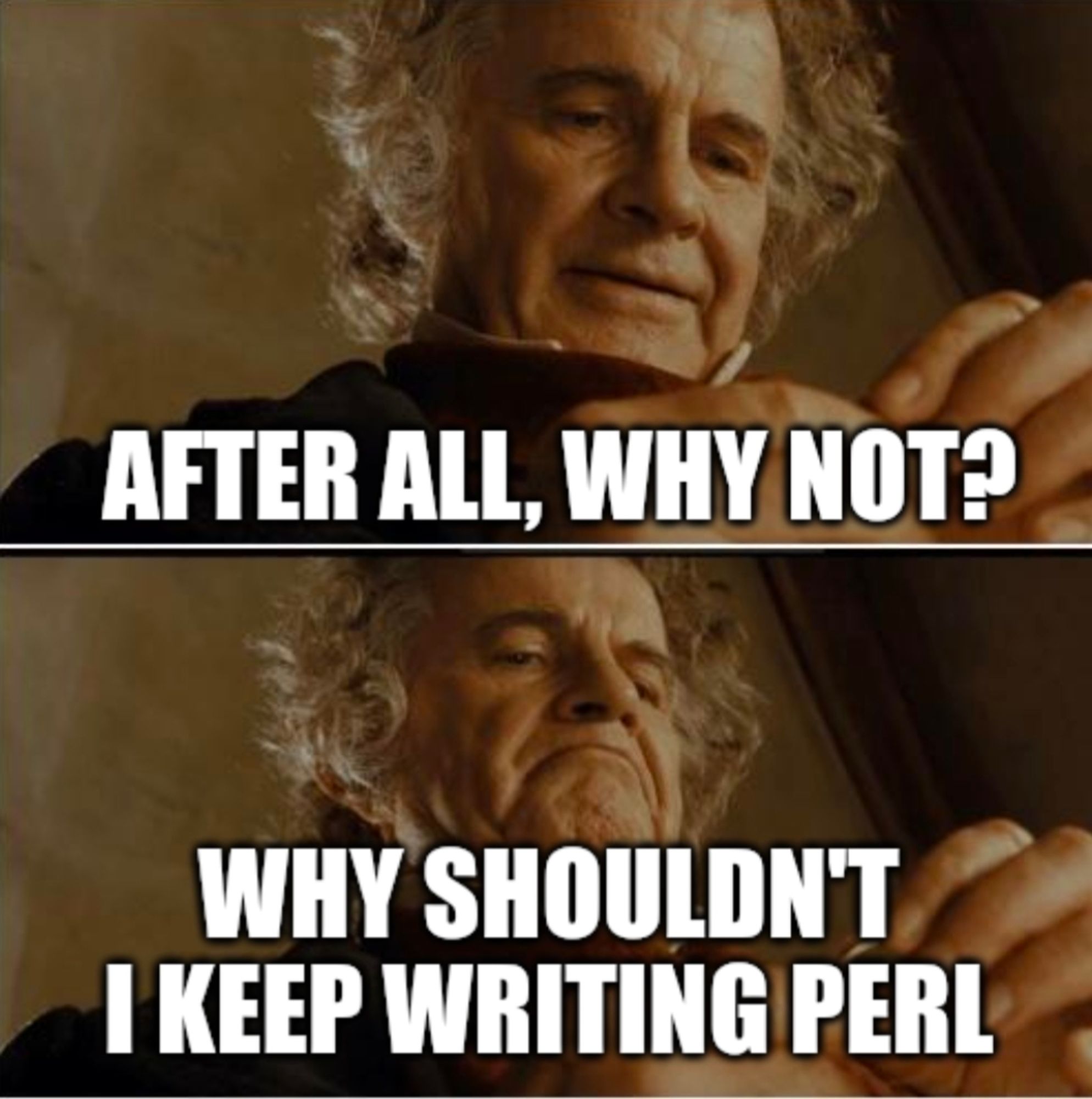 after all, why not?
why shouldnt I keep writing perl