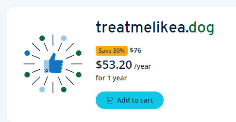 A screenshot of a website promotion saying the poster can get the domain "treatmelikea.dog" for $53.20 for the first year