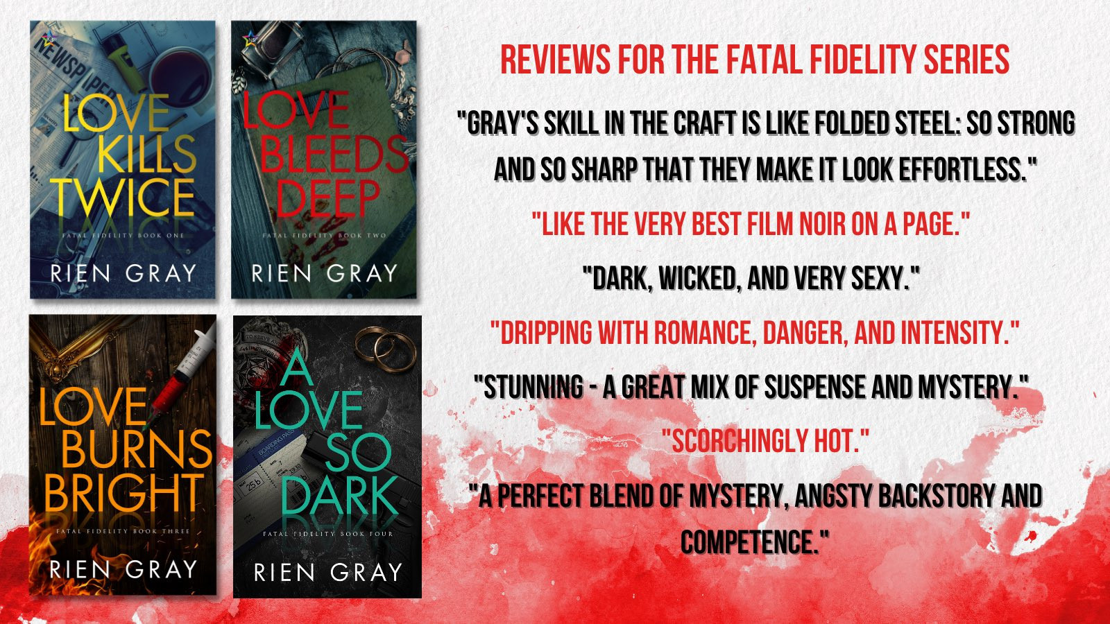 The four covers of Rien Gray's Fatal Fidelity series are overlaid on a white, blood-stained background. To the right of the covers is the title 'Reviews for the Fatal Fidelity series', followed by many nice things people have said about my books.