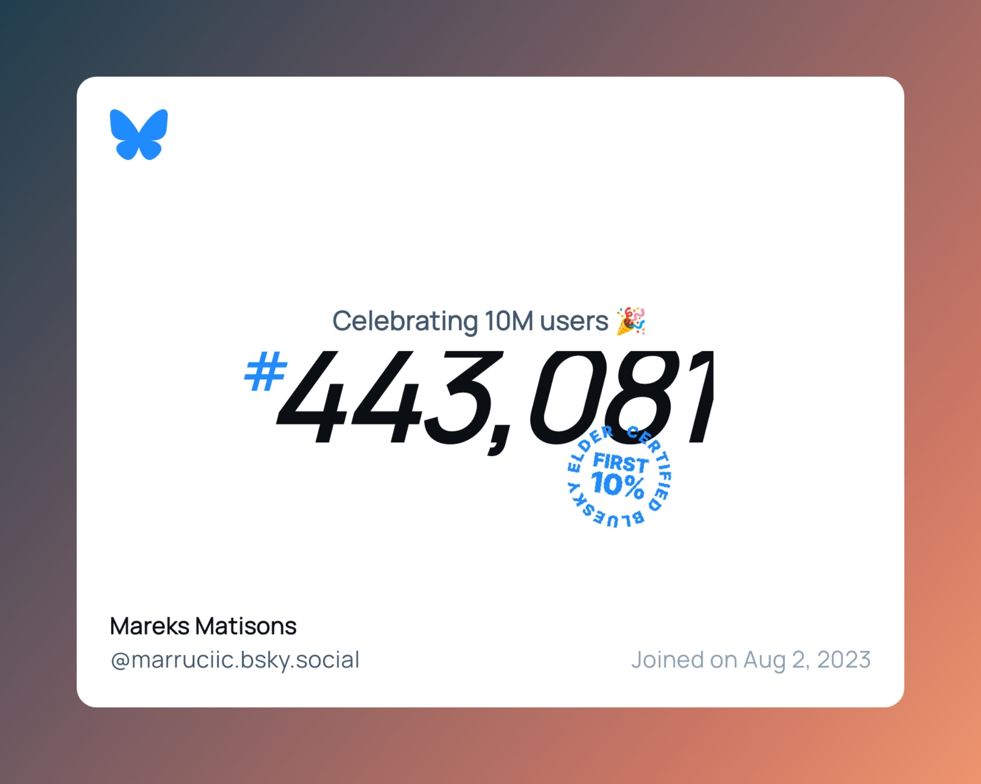 A virtual certificate with text "Celebrating 10M users on Bluesky, #443,081, Mareks Matisons ‪@marruciic.bsky.social‬, joined on Aug 2, 2023"