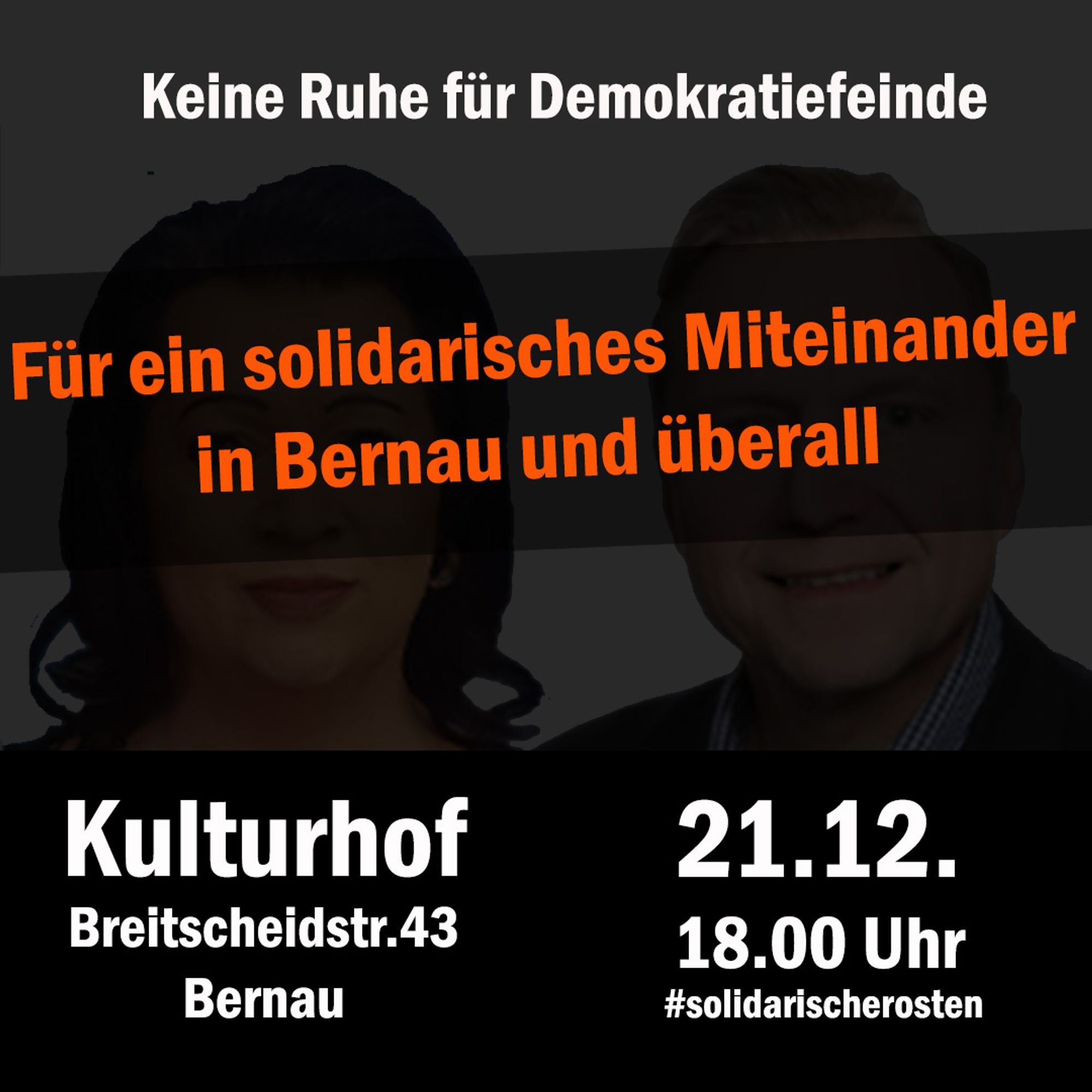 Share-Pic der Veranstaltung mit der Aufschrift:  "Keine Ruhe für Demokratiefeinde. Für ein solidarisches Miteinander in Bernau und überall. Kulturhof, Breitscheidstraße 43, Bernau, 21.12. 18 Uhr #solidarischerosten"