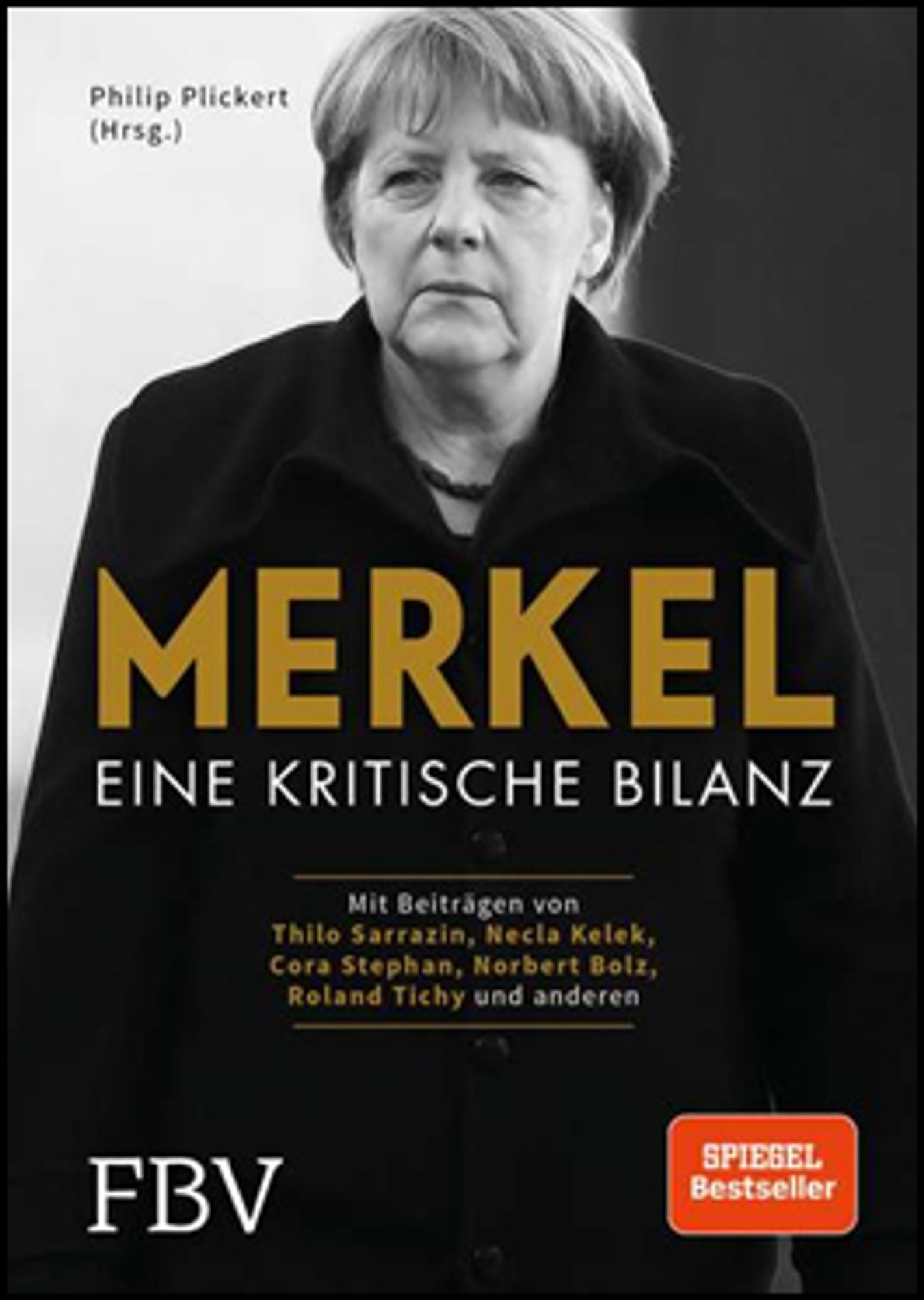 Buchcover "MERKEL EINE KRITISCHE BILANZ" Mit Beiträgen von Thilo Sarrazin, Necla Kelek, Cora Stephan, Norbert Bolz, Roland Tichy und anderen. FBV, Spiegel Bestseller.