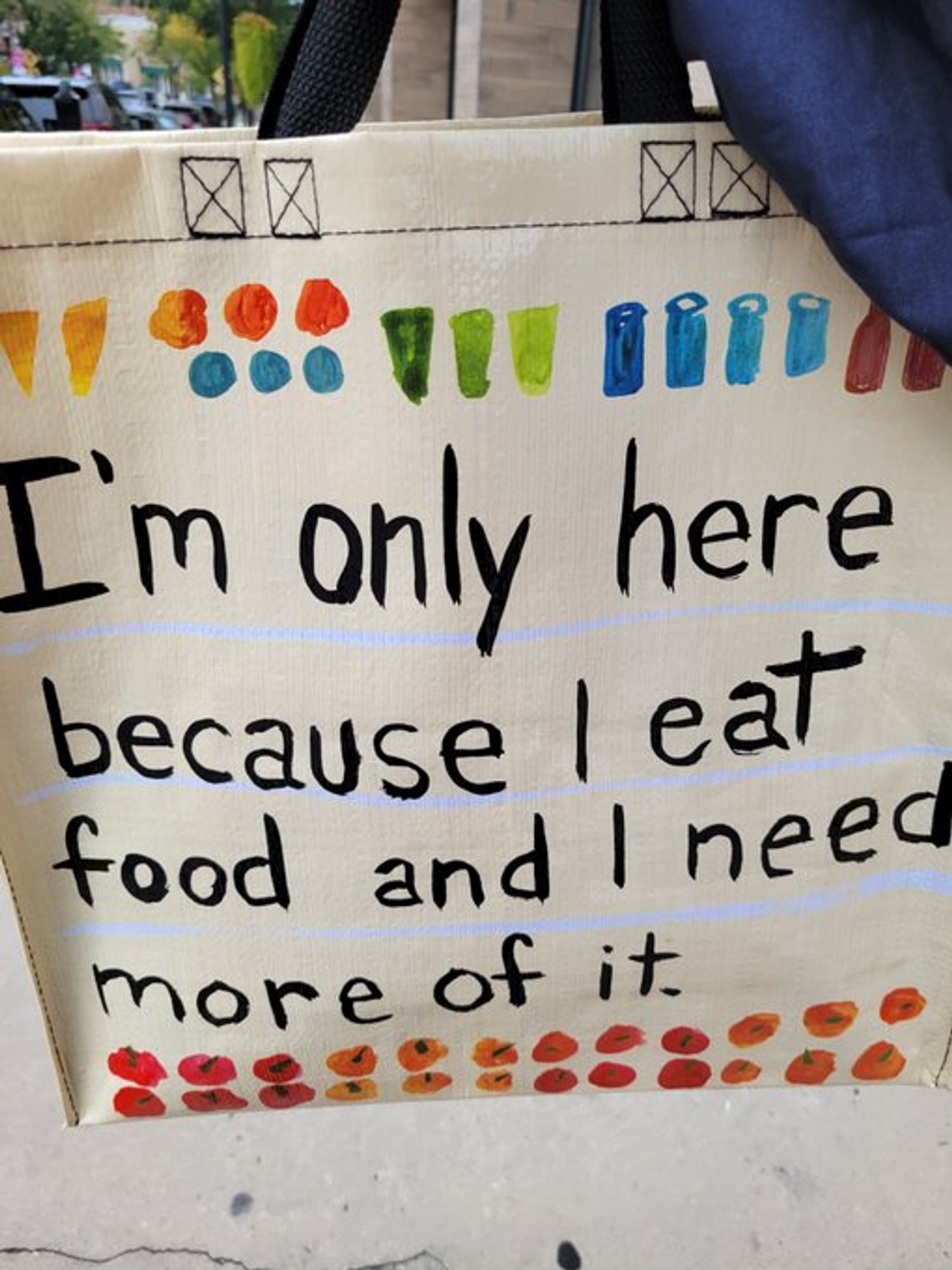 Grocery bag that says "I'm only here because I eat food and I need more of it."