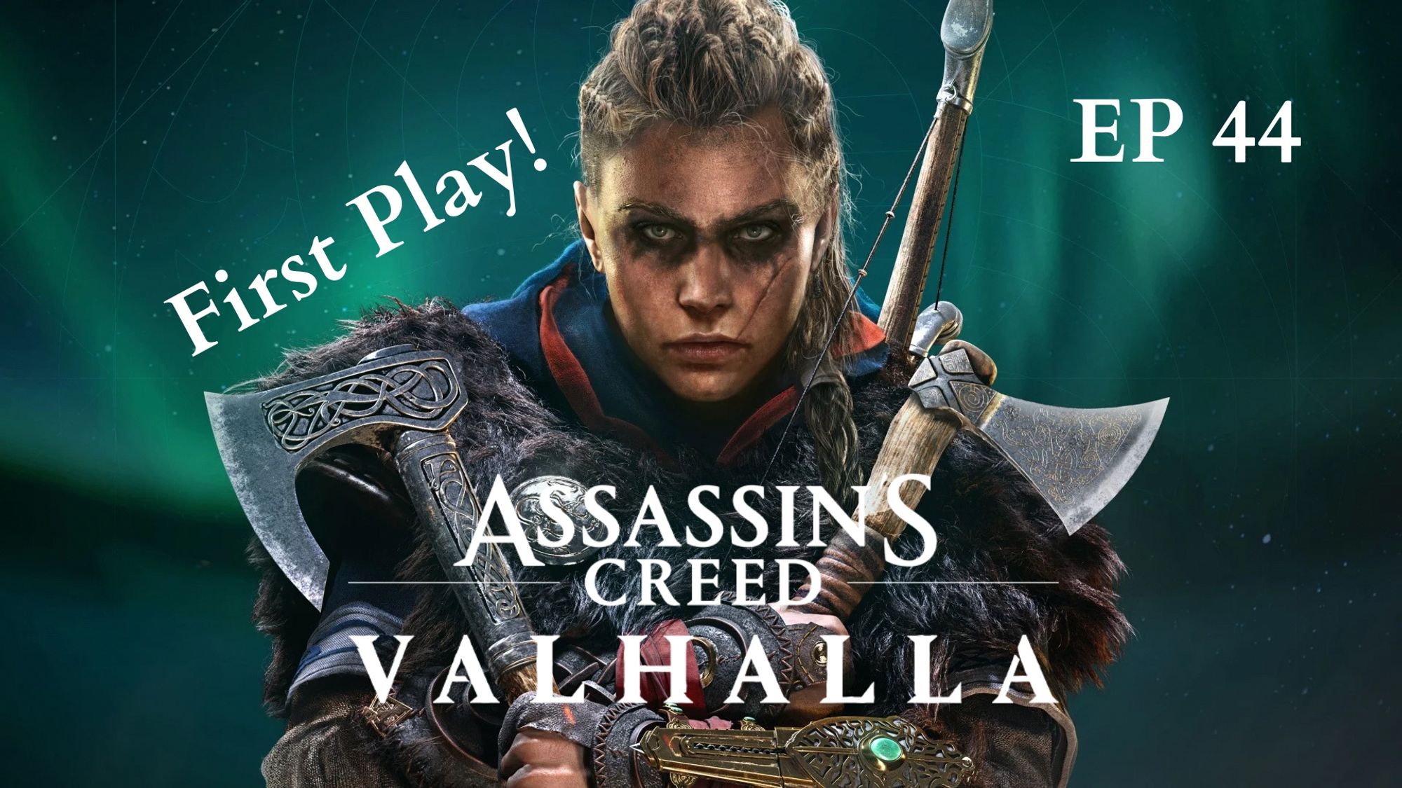 A promo image for Assassin’s Creed Valhalla. Eivor, the protagonist, stands facing the camera while holding two axes crossed over her chest. She has messy black makeup around her eyes, and her hair is braided. Across her chest is the game logo in white, with the text, “EP 44” in white at the top right of the image. The background is the rippling aurora borealis.