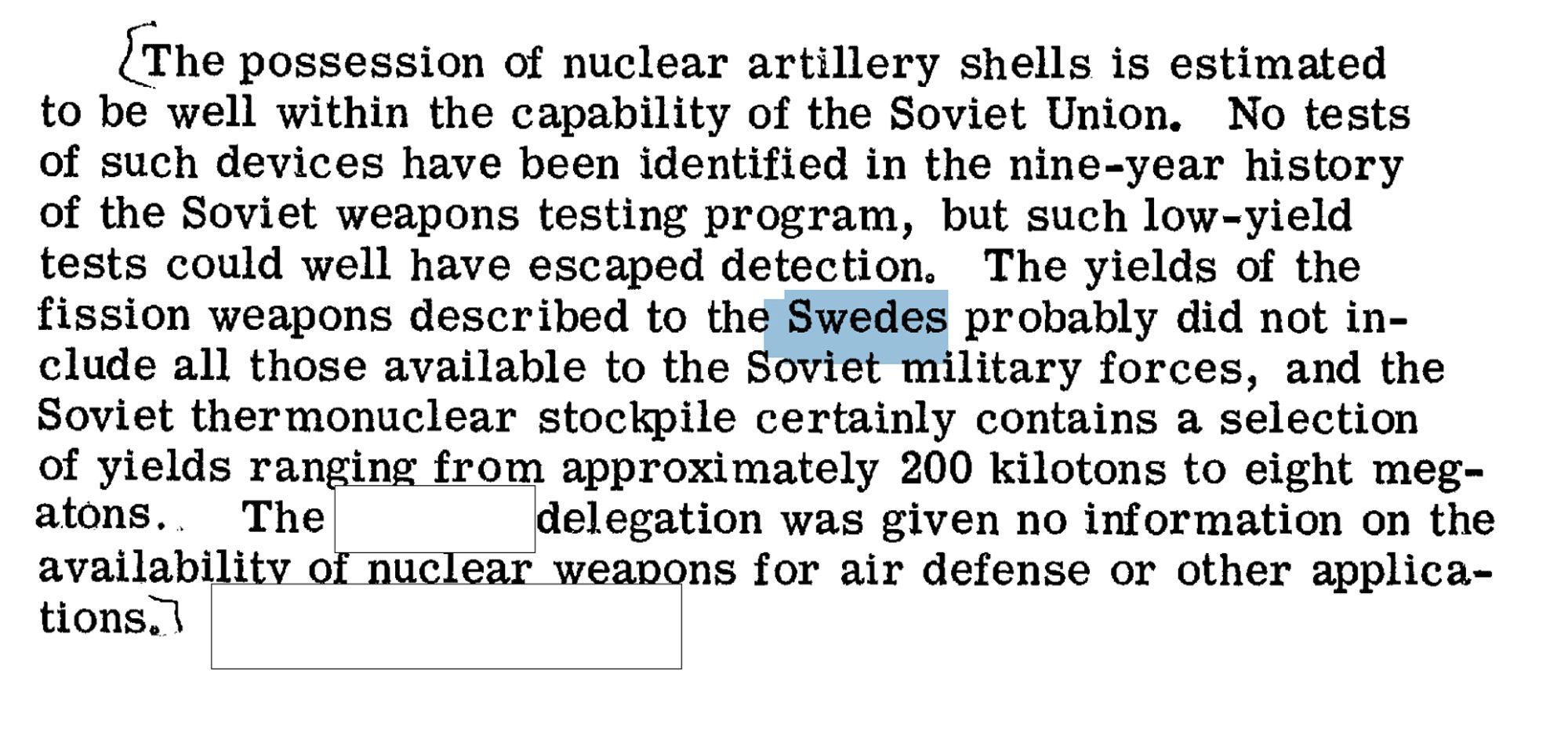 Same document, continued.. "The yields of the fission weapons described to the SWEDES probably... The REDACTED delegation..."

... whoops!