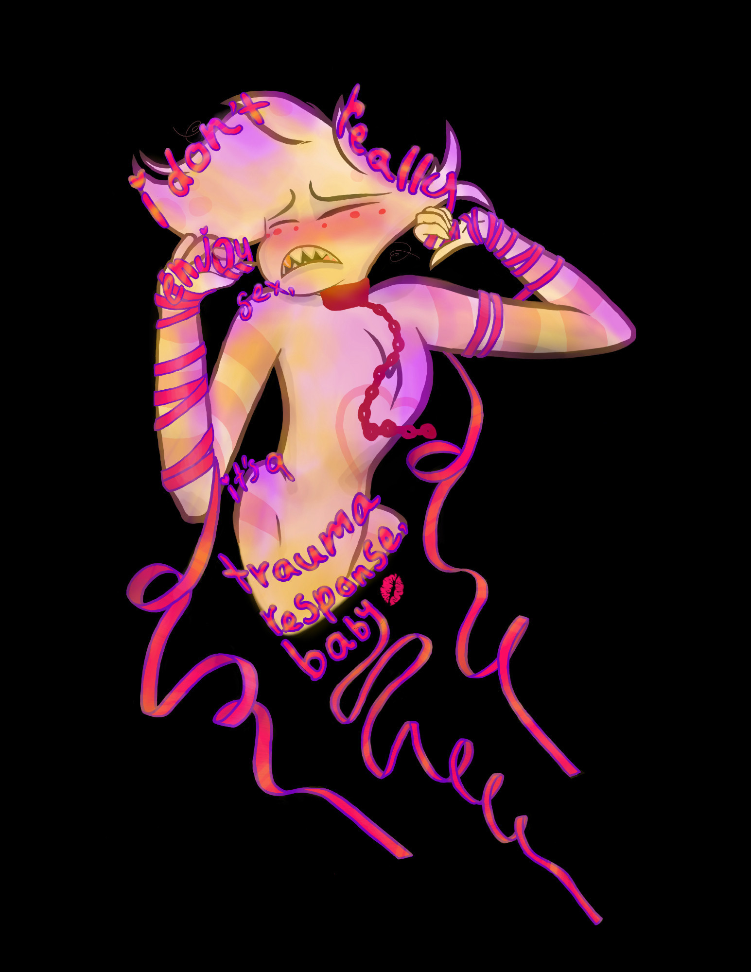 drawing of Angel Dust from the show Hazbin Hotel. It is Angel's top half, he has an off-white, fluffy body with pink stripes and chest fluff that looks like tits but isn't. The text 'i don't actually enjoy sex, it's a trauma response, baby,' with a lipstick kiss, is wrapped around Angel's body. His arms are thrown above his head and several letters turn into long, bright pink ribbons restraining him. Valentino's collar and chain is visible as well, trailing off like the ribbons.