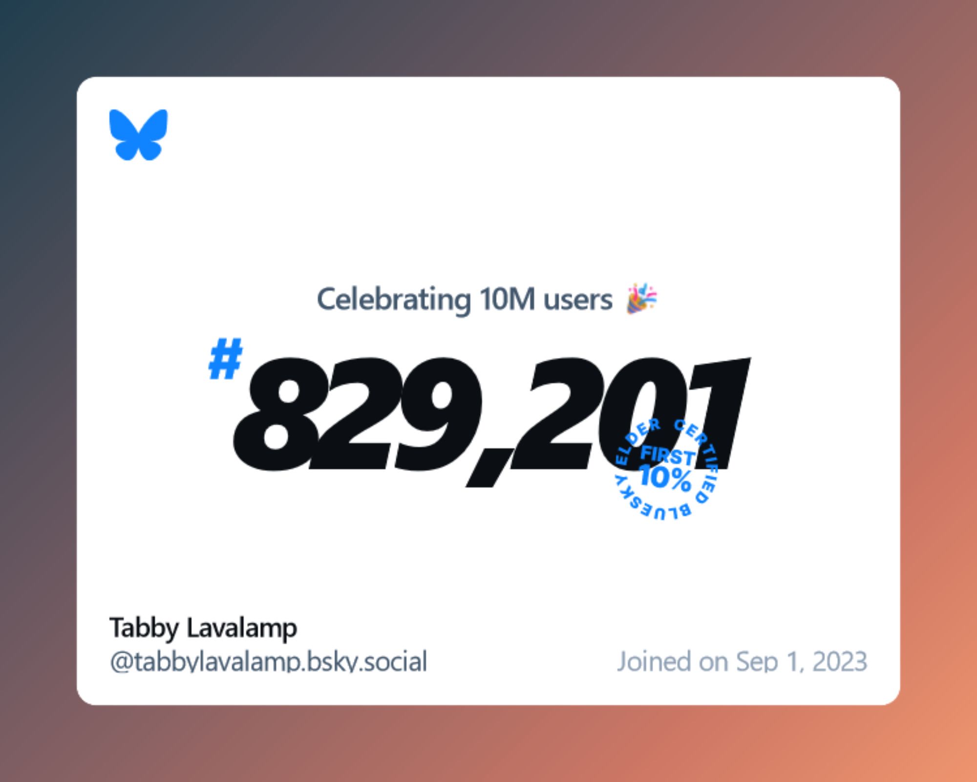 A virtual certificate with text "Celebrating 10M users on Bluesky, #829,201, Tabby Lavalamp ‪@tabbylavalamp.bsky.social‬, joined on Sep 1, 2023"