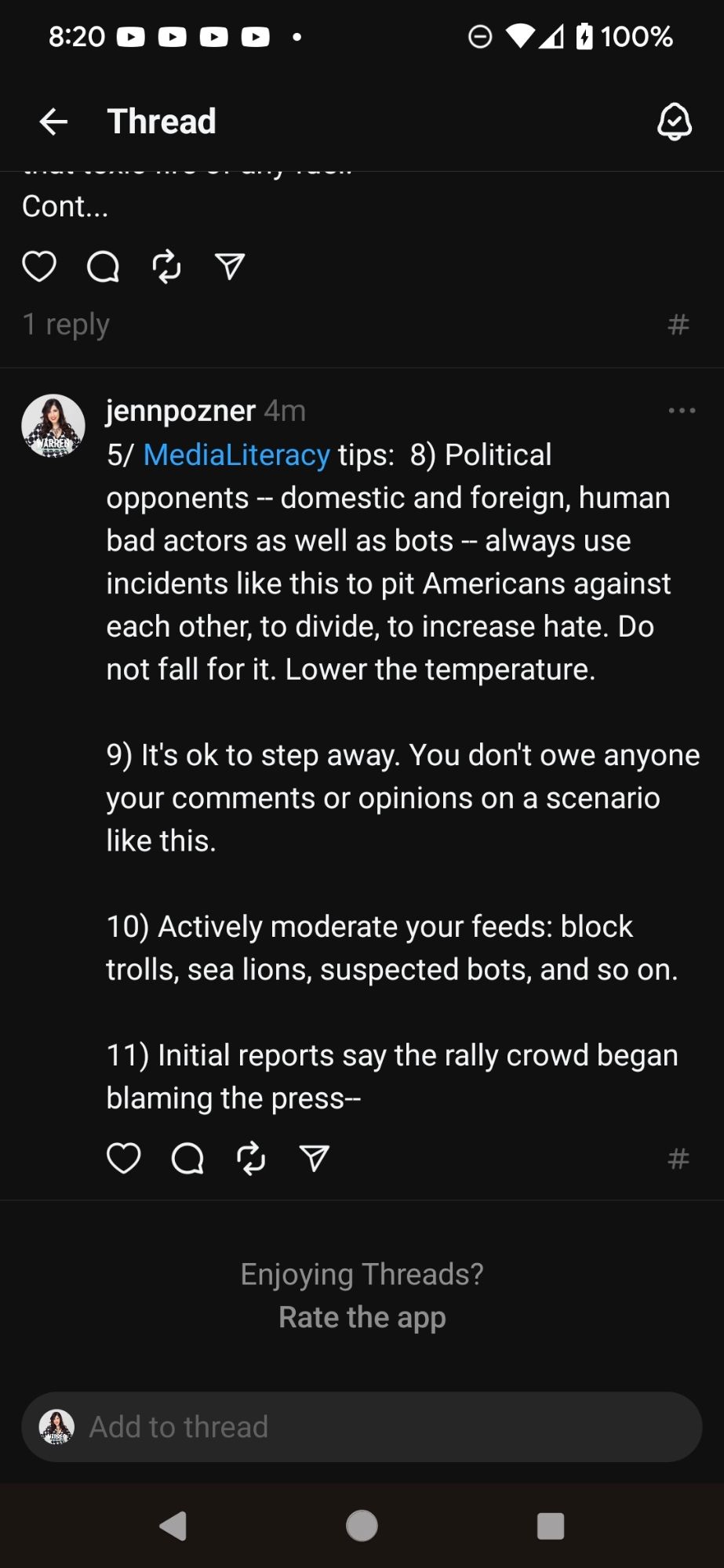 8) Political opponents -- domestic and foreign, human bad actors as well as bots -- always use incidents like this to pit Americans against each other, to divide, to increase hate. Do not fall for it. Lower the temperature. 

9) It's okay to step away. You don't owe anyone your comments or opinions on a scenario like this. 

10) actively moderate your feeds: block trolls, sea lions, suspected bots, and so on.

11) Initial reports say the rally crowd began blaming the press --