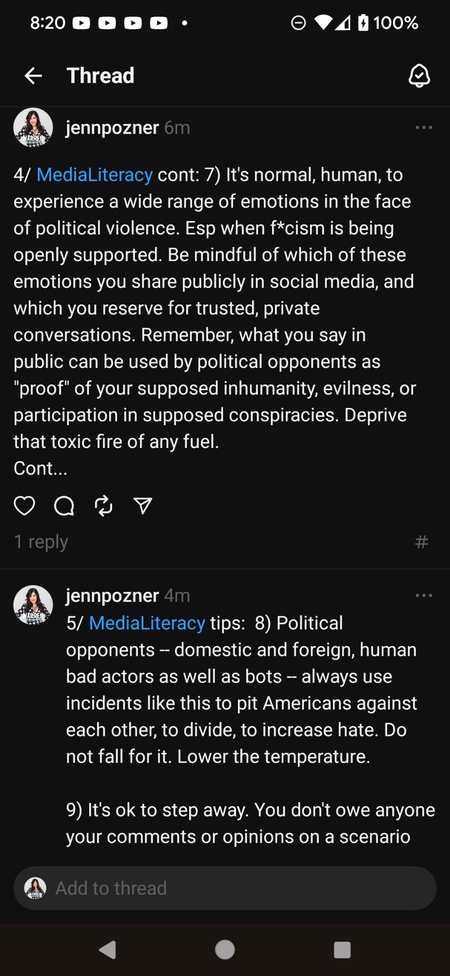 Cont - 7) It's normal, human, to experience a wide range of emotions in the face of political violence. Especially when fascism is being openly supported. Be mindful of which of these emotions you share publicly in social media, and which you reserve for trusted private conversations. Remember, what you say in public can be used by political opponents as "proof" Of your supposed inhumanity, evilness, or participation in supposed conspiracies. Deprive That's toxic fire of any fuel. Cont...

8) Political opponents -- domestic and foreign, human bad actors as well as bots -- incidents like these to pit Americans against each other, to divide, to increase hate. Do not fall for it. Lower the temperature. 

9) It's okay to step away. You do not owe anyone your comments or opinions on a scenario --