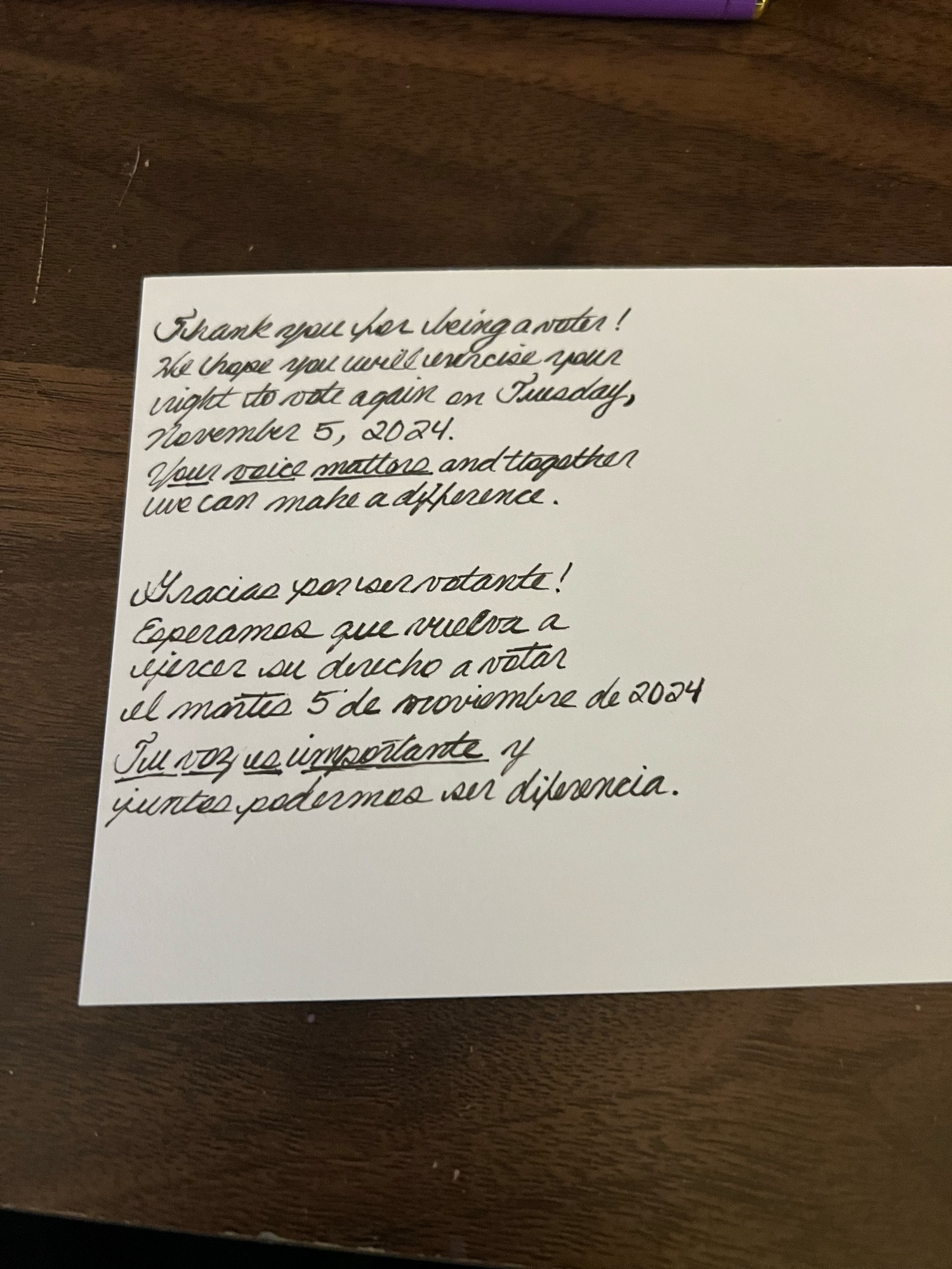 
post card saying 

Thank you for being a voter. We hope you will exercise your right to vote again on Tuesday, November 5, 2024.  Your voice matters and together we can make a difference.

Gracias por ser votante. Esperamos que vuelva a ejercer su derecho a votar el martes 5 de noviembre de 2024.   Tu voz es importante y juntos podemos ser diferencia.