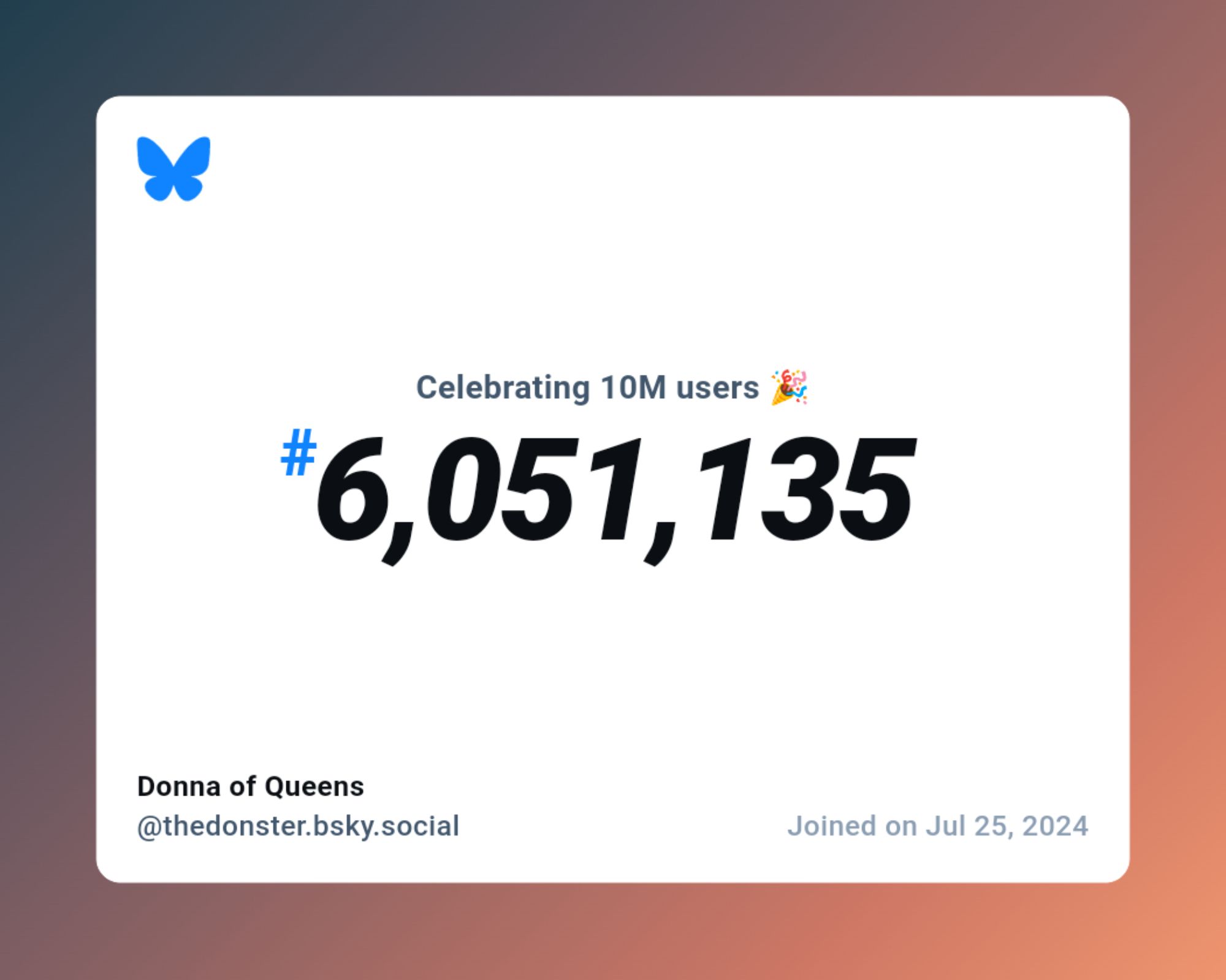 A virtual certificate with text "Celebrating 10M users on Bluesky, #6,051,135, Donna of Queens ‪@thedonster.bsky.social‬, joined on Jul 25, 2024"