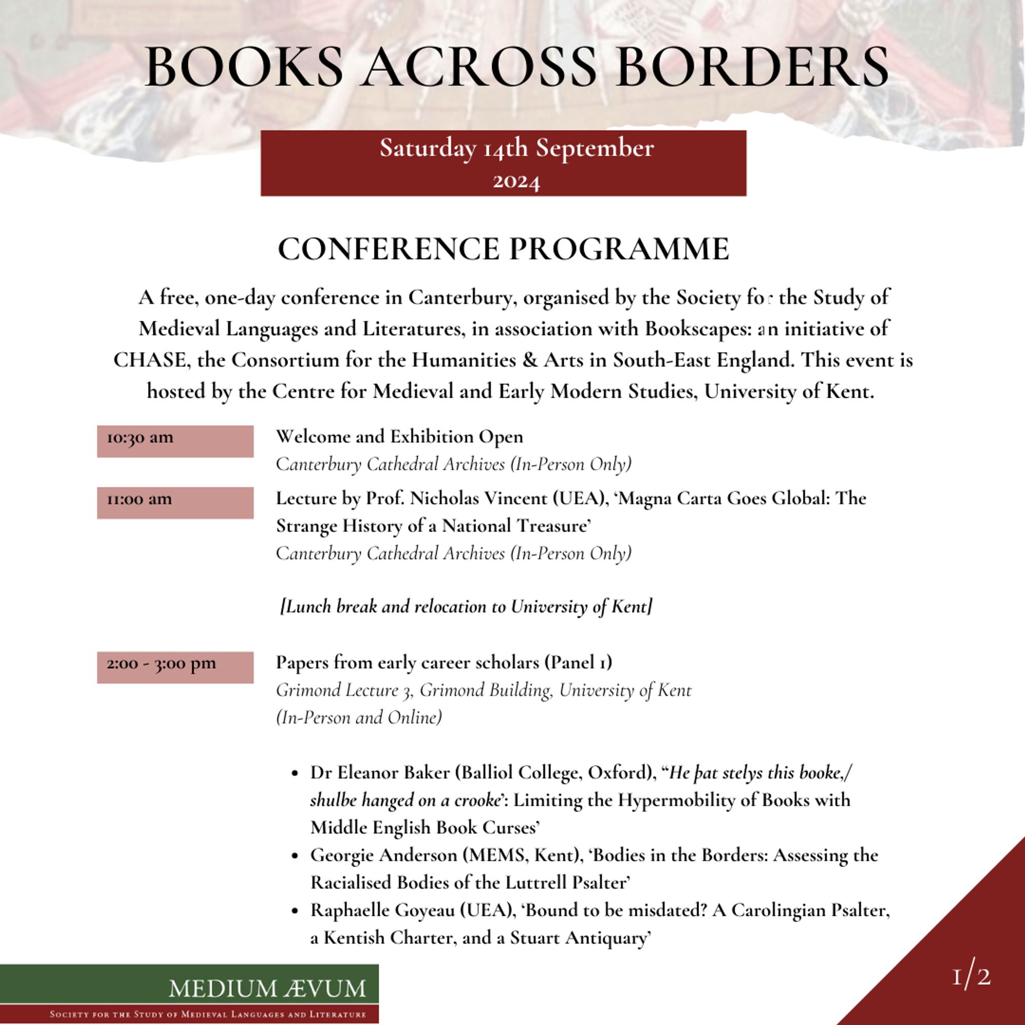 A free, one-day conference in Canterbury, organised by the Society for the Study of Medieval Languages and Literatures, in association with Bookscapes: an initiative of CHASE, the Consortium for the Humanities & Arts in South-East England. This event is hosted by the Centre for Medieval and Early Modern Studies, University of Kent.
10:30 Welcome and Exhibition (Canterbury Cathedral Archives, in-person only)
11:00am Lecture by Prof Nicholas Vincent, 'Magna Carta Goes Global, The Strange History of A National Treasure' (Canterbury Cathedral Archives, in-person only)
2:00pm-3:00pm Papers from Early Careers Scholars - Panel 1 (University of Kent, In-Person and Online)