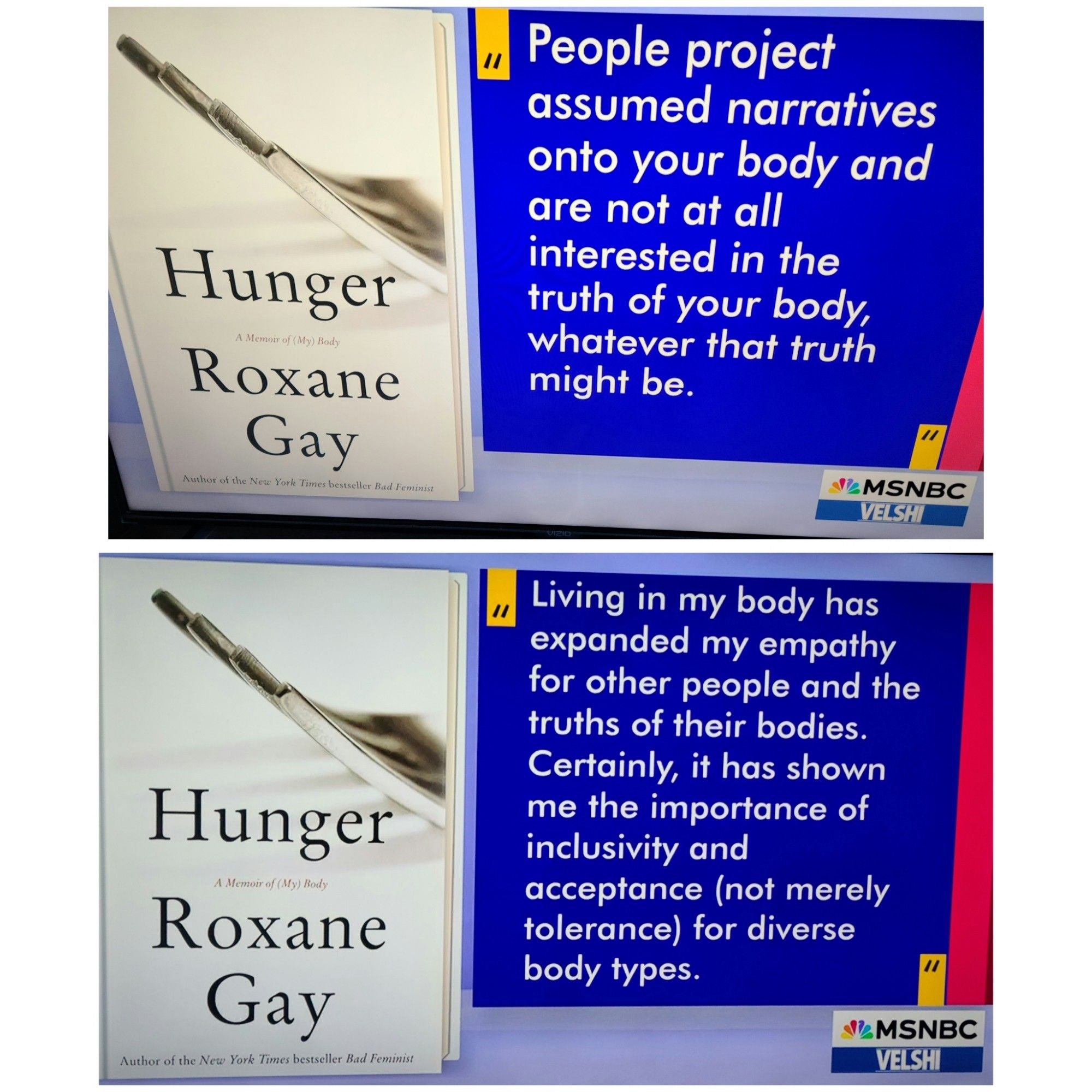 “People project assumed narratives onto your body and are not at all interested in the truth of your body, whatever that truth might be.”

“Living in my body has expanded my empathy for other people and the truths of their bodies. Certainly, it has shown me the importance of inclusivity and acceptance (not merely tolerance) for diverse body types.”

by Roxane Gay - author of "Hunger"