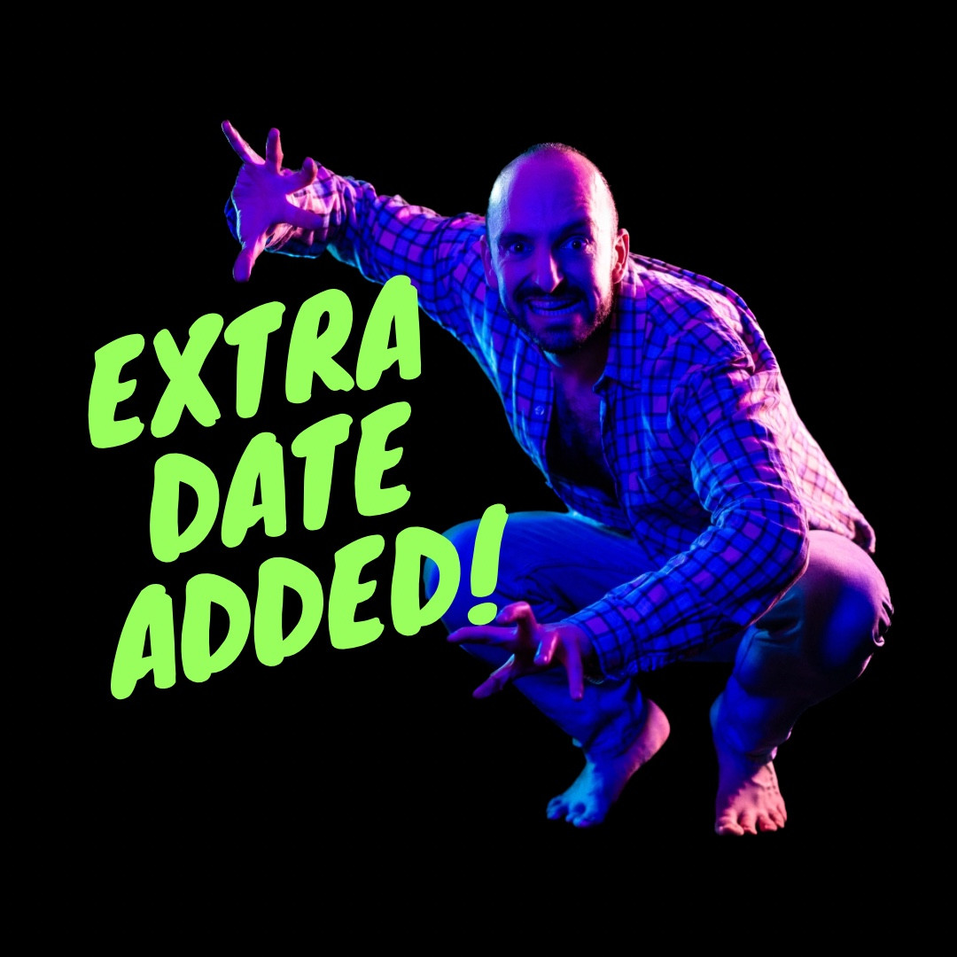 Me posing like a monstrous being with the text “EXTRA DATE ADDED!”