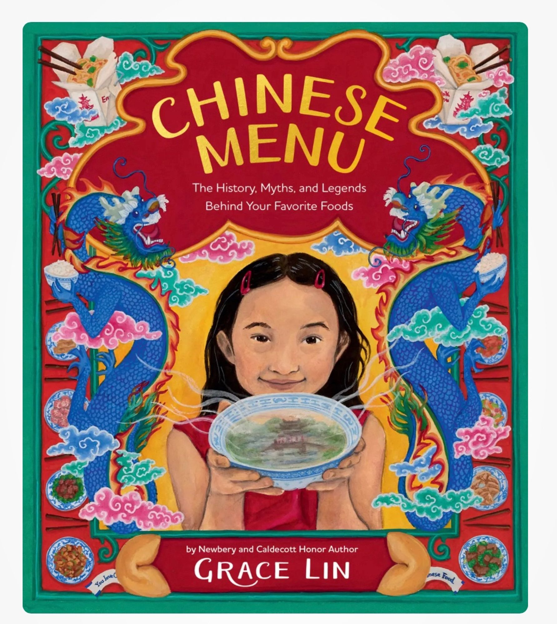 The book cover for Grace Lin’s book CHINESE MENU: the history, myths, and legends behind your favorite foods. It shows a young Chinese girl holding a bowl of soup and the ornate border consists of dragons and various Chinese food dishes.