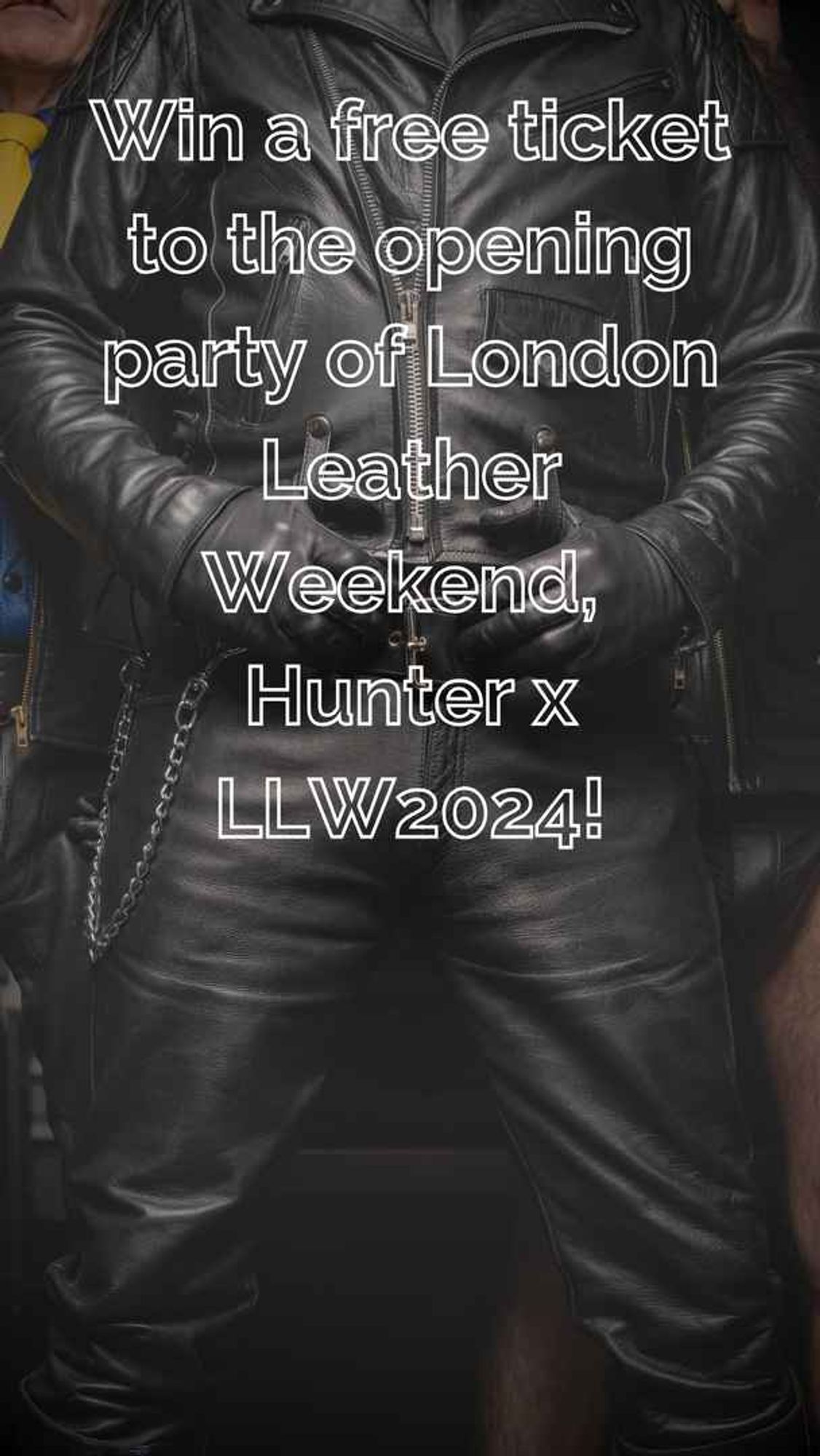 An image of three men in leather, facing the camera, faces out of the pic. The text on the image reads: "Win a free ticket to the opening party of London Leather Weekend, Hunter x LLW2024!"