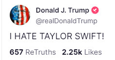 Trump post on Truth Social: "I HATE TAYLOR SWIFT!"