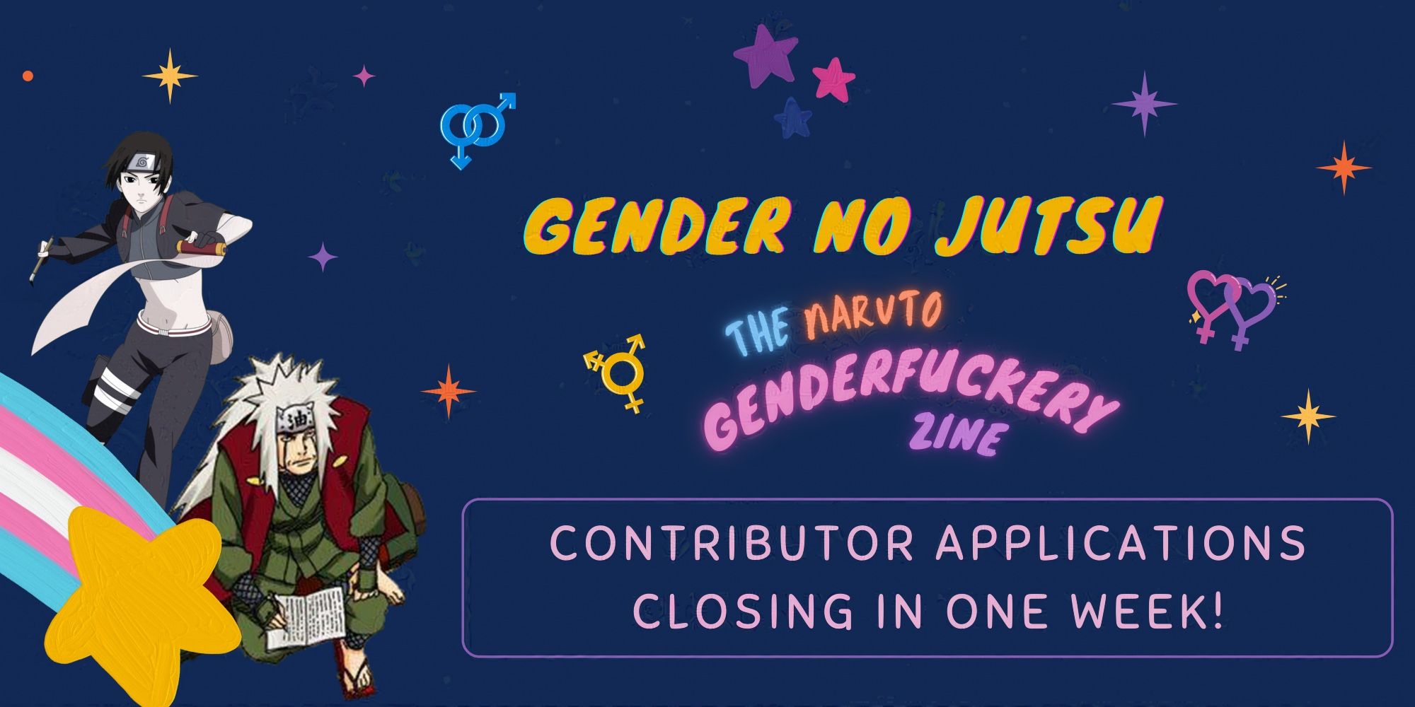 Graphic with blue background and two anime characters from Naruto. The text reads "Gender no Jutsu" (in yellow) and under it "The Naruto Genderfuckery Zine" (in blue, orange, pink and purple) and "Contributor Applications Closing in One Week!". Several gender related icons are placed around the text. Characters are: Jiraiya and Sai, decorated with the trans flag.