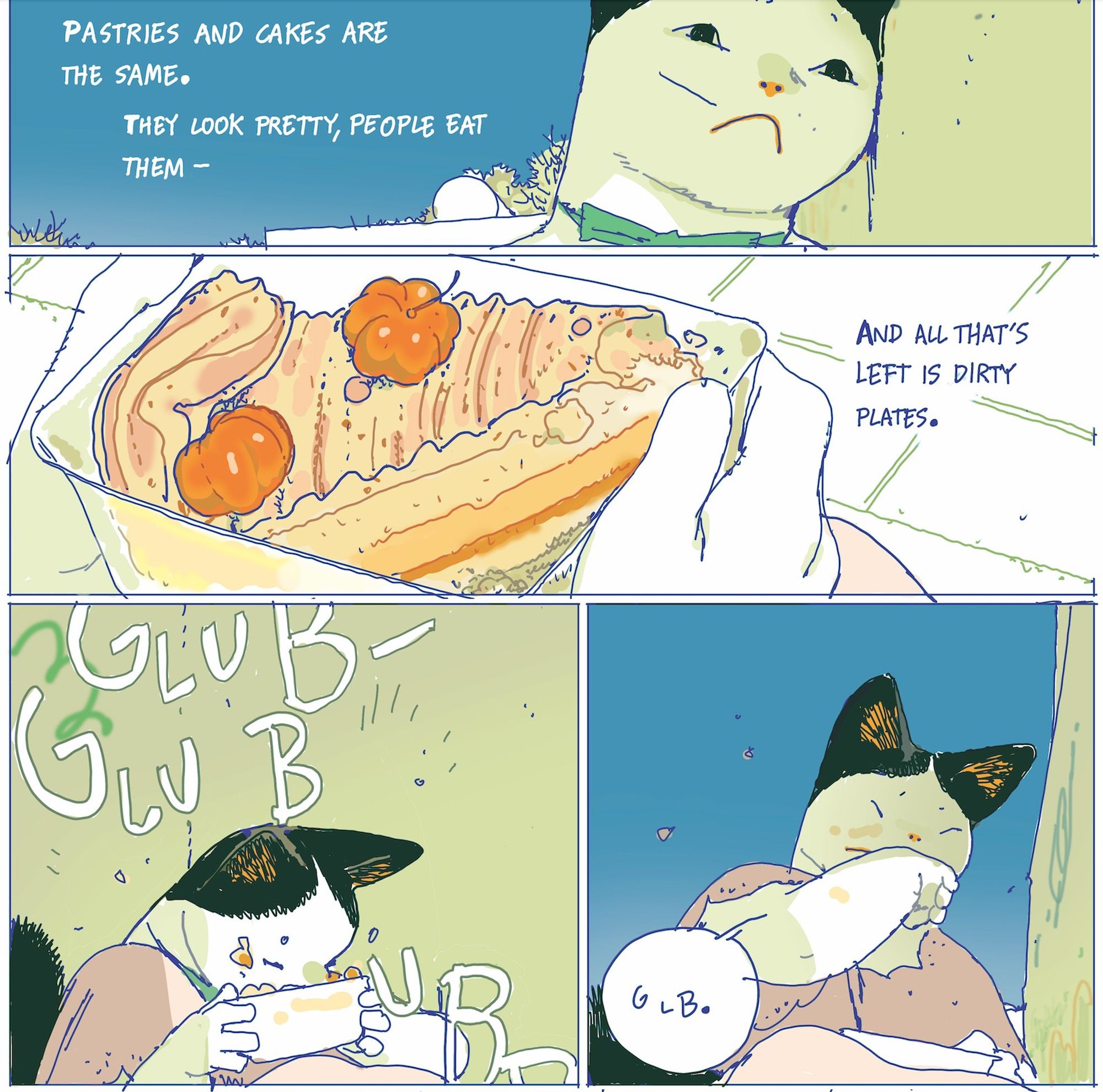 excerpt of a comic: a cat character in a pink dress philosophising over a piece of cake. Text goes: Pastries and cakes are the same. They look pretty and then people eat them and all that's left is dirty plates. The character proceeds to violently devour the cake.