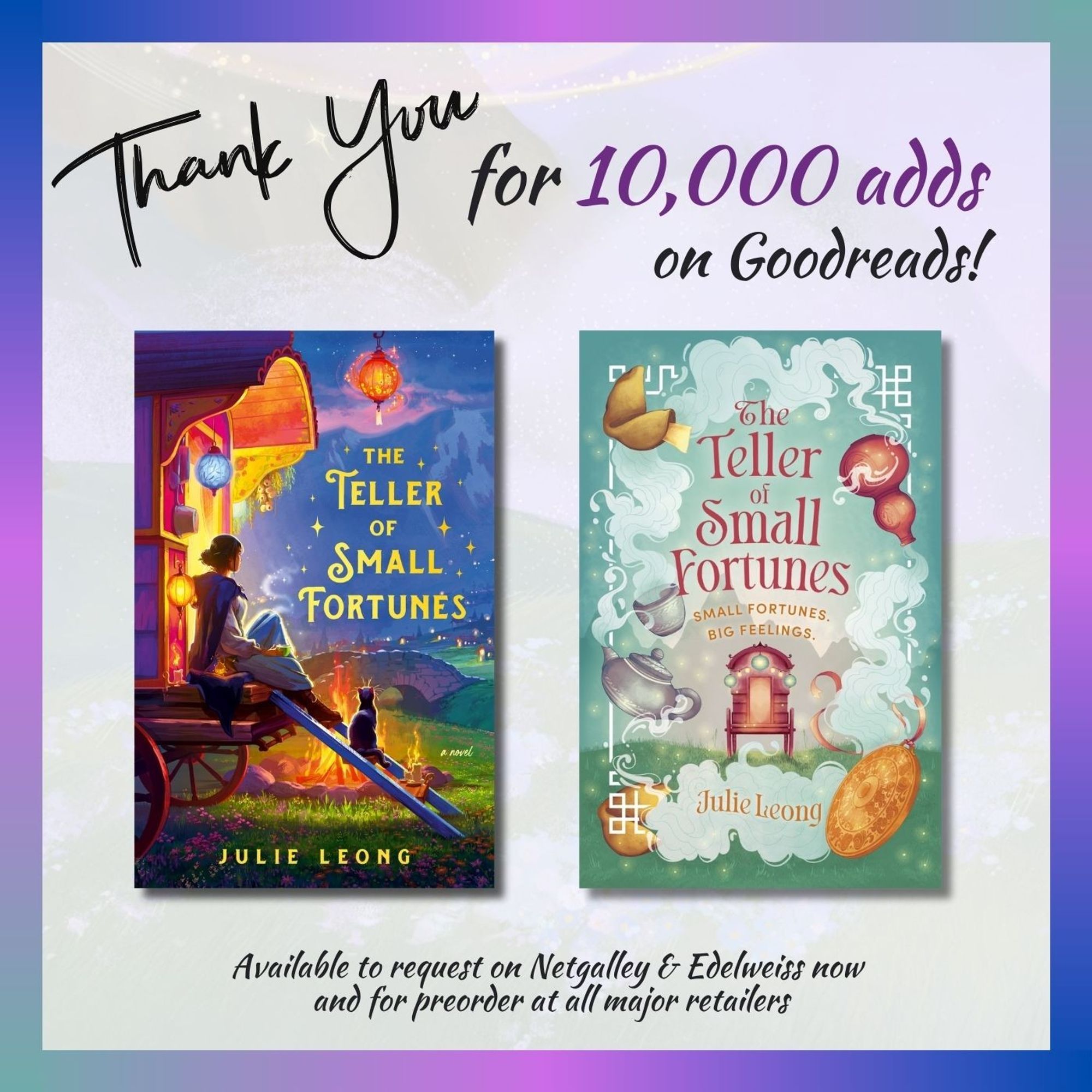 US and UK covers for The Teller of Small Fortunes; text: "Thank you for 10,000 adds on Goodreads! Available to request on Netgalley & Edelweiss now and for preorder at all major retailers"