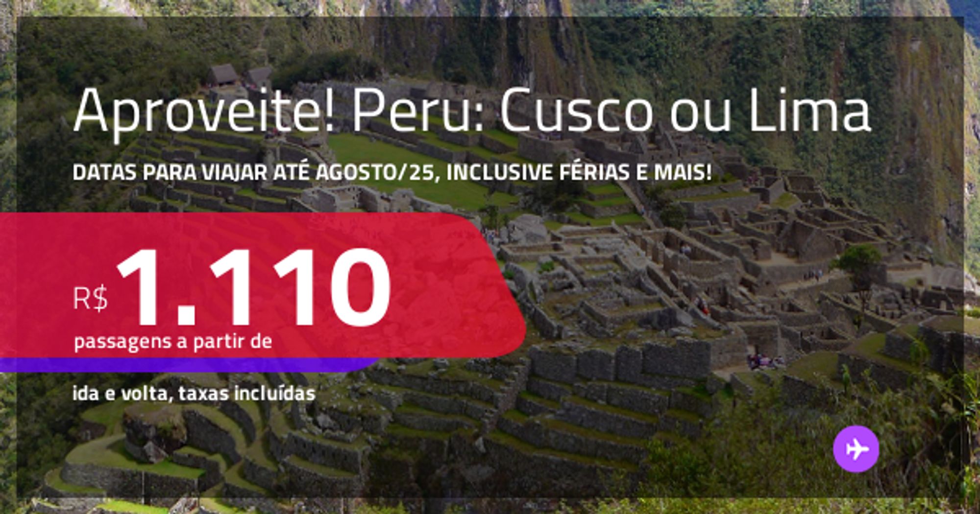 Aproveite! Passagens Para O Peru: Cusco Ou Lima! Datas Até Agosto/25, Inclusive Férias E Mais! A Partir De R$ 1.110, Ida E Volta, C/ Taxas!