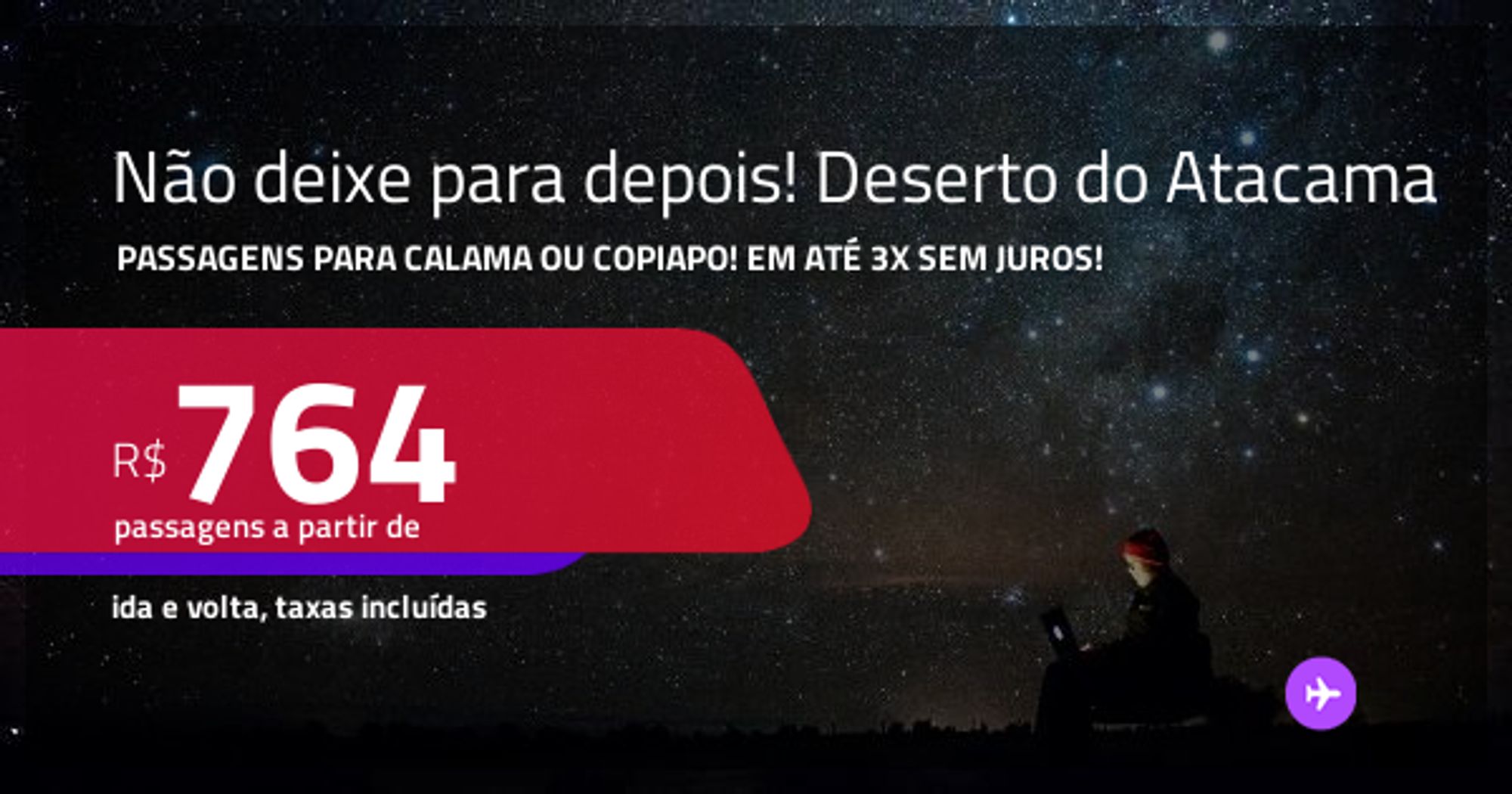 Não Deixe Para Depois! Deserto Do Atacama, No Chile! Passagens Para Calama Ou Copiapo! A Partir De R$ 764, Ida E Volta, C/ Taxas! Em Até 3X Sem Juros!