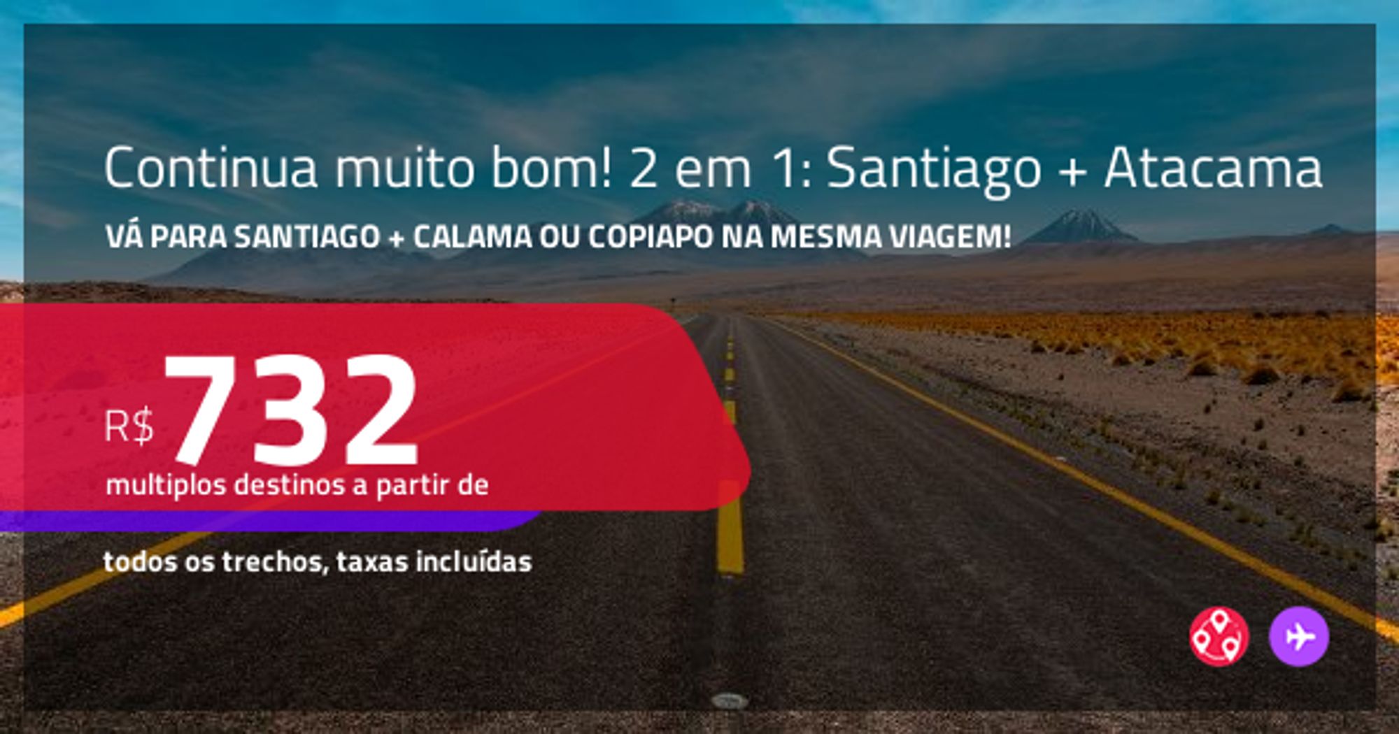 Continua Muito Bom! Passagens 2 Em 1 – Santiago + Deserto Do Atacama: Calama Ou Copiapo! A Partir De R$ 732, Todos Os Trechos, C/ Taxas! Em Até 3X Sem Juros!