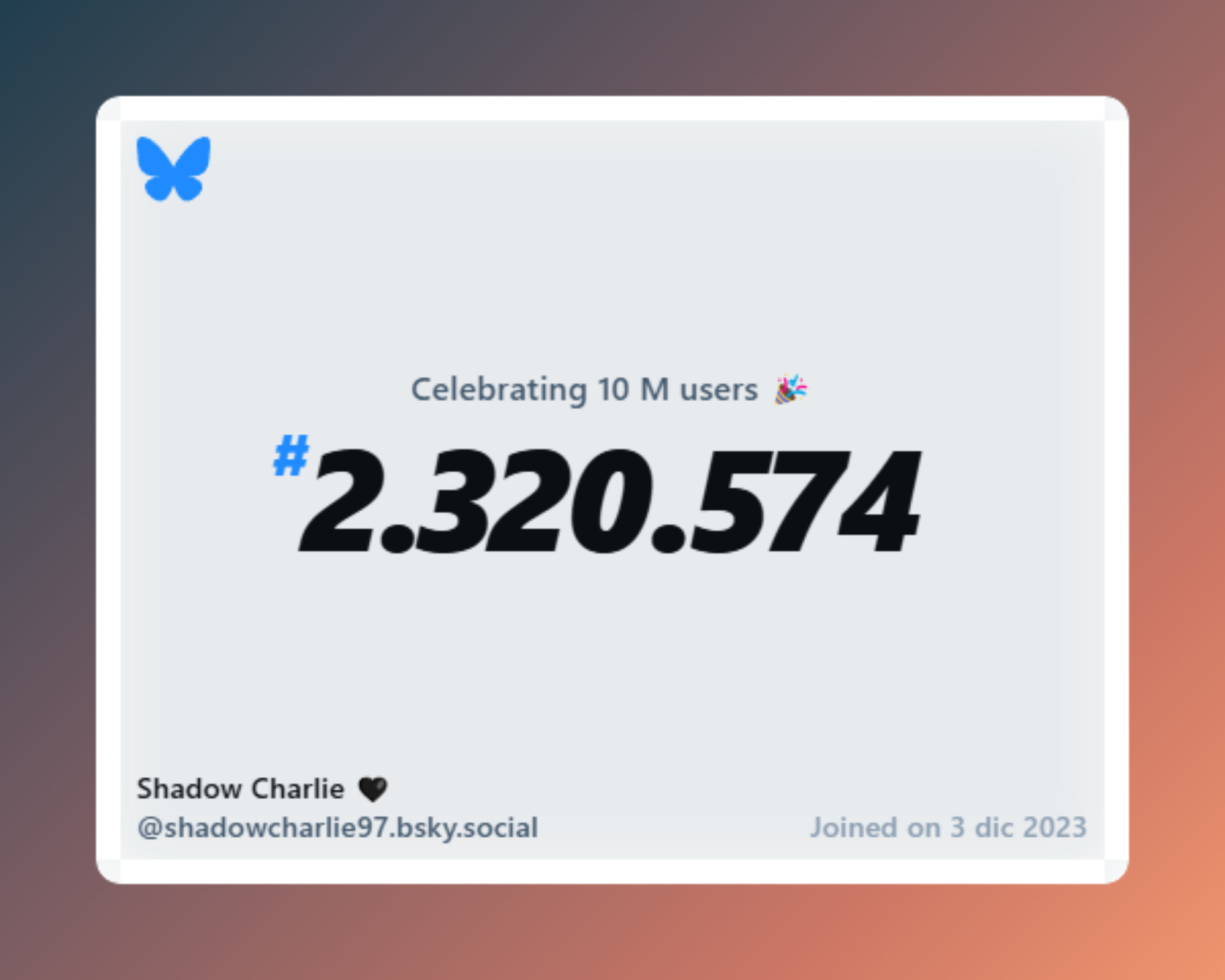 A virtual certificate with text "Celebrating 10M users on Bluesky, #2.320.574, Shadow Charlie 🖤 ‪@shadowcharlie97.bsky.social‬, joined on 3 dic 2023"