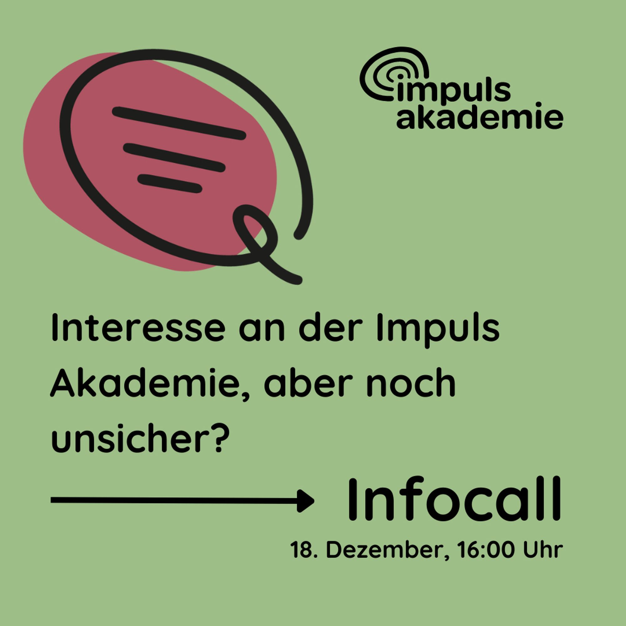 Interesse an der Impuls Akademie, aber noch unsicher?
Infocall: 18. Dezember, 16 Uhr