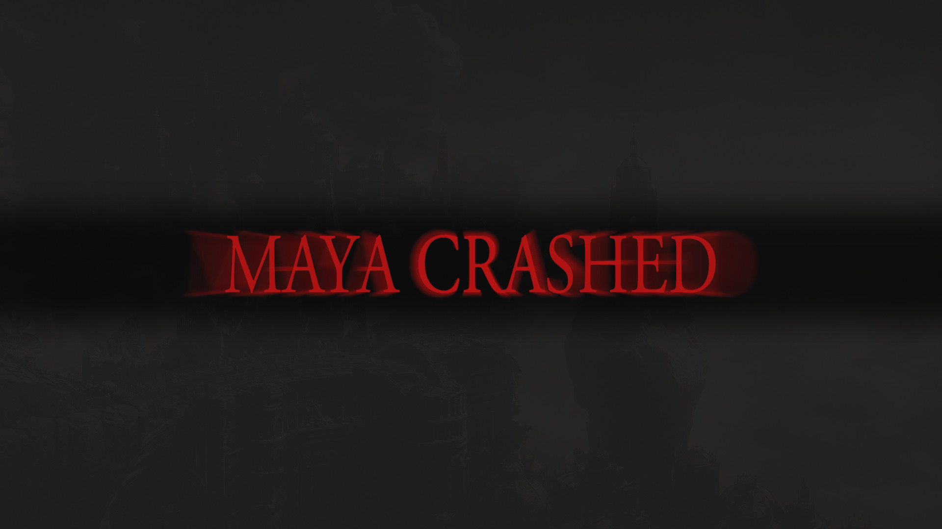 "Maya Crashed" in Dark Souls font