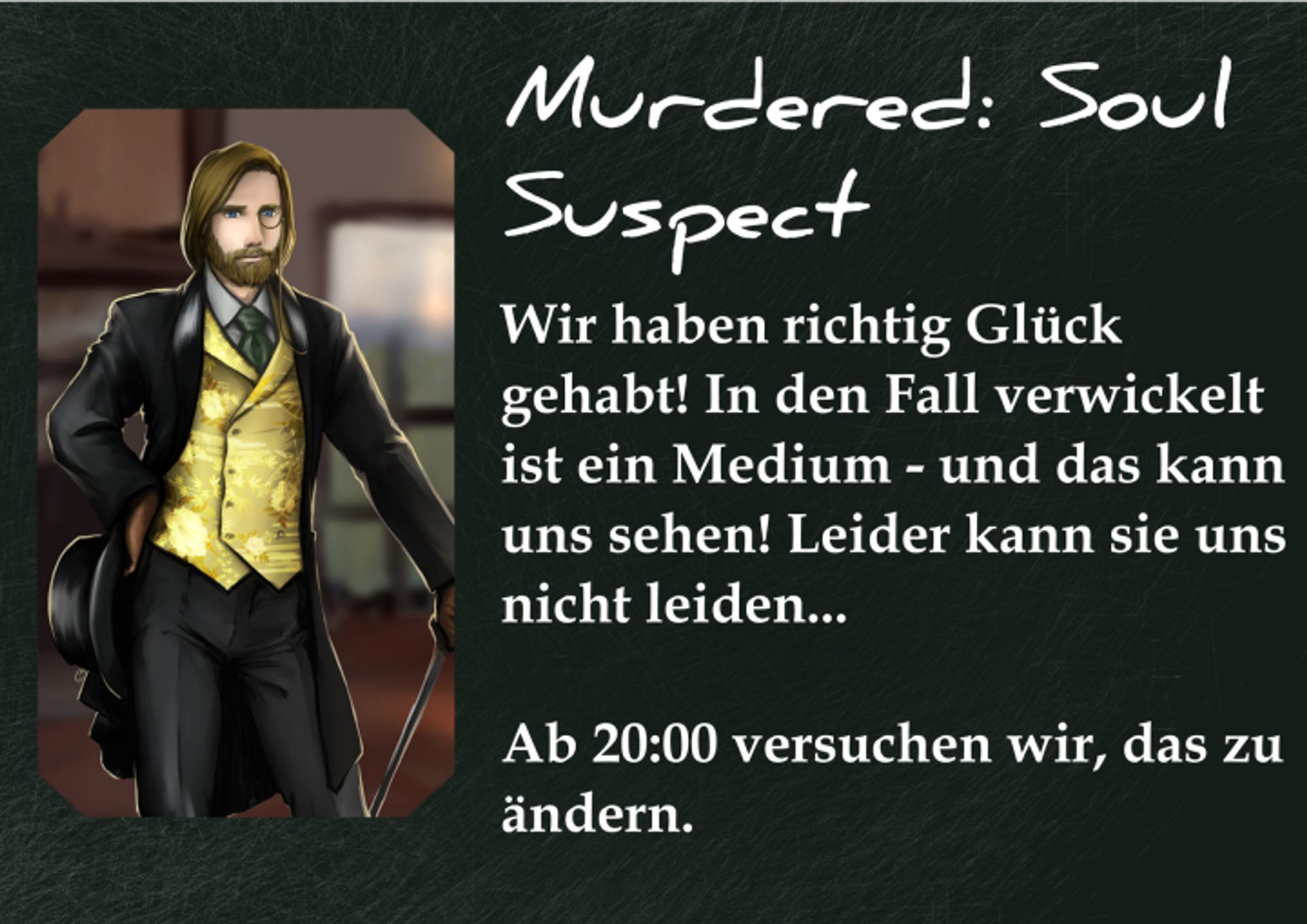 Wir haben richtig Glück gehabt! In den Fall verwickelt ist ein Medium - und das kann uns sehen! Leider kann sie uns nicht leiden...     Ab 20:00 versuchen wir, das zu ändern.     https://www.twitch.tv/the_gentlymad_scientist     #EDENstreet 